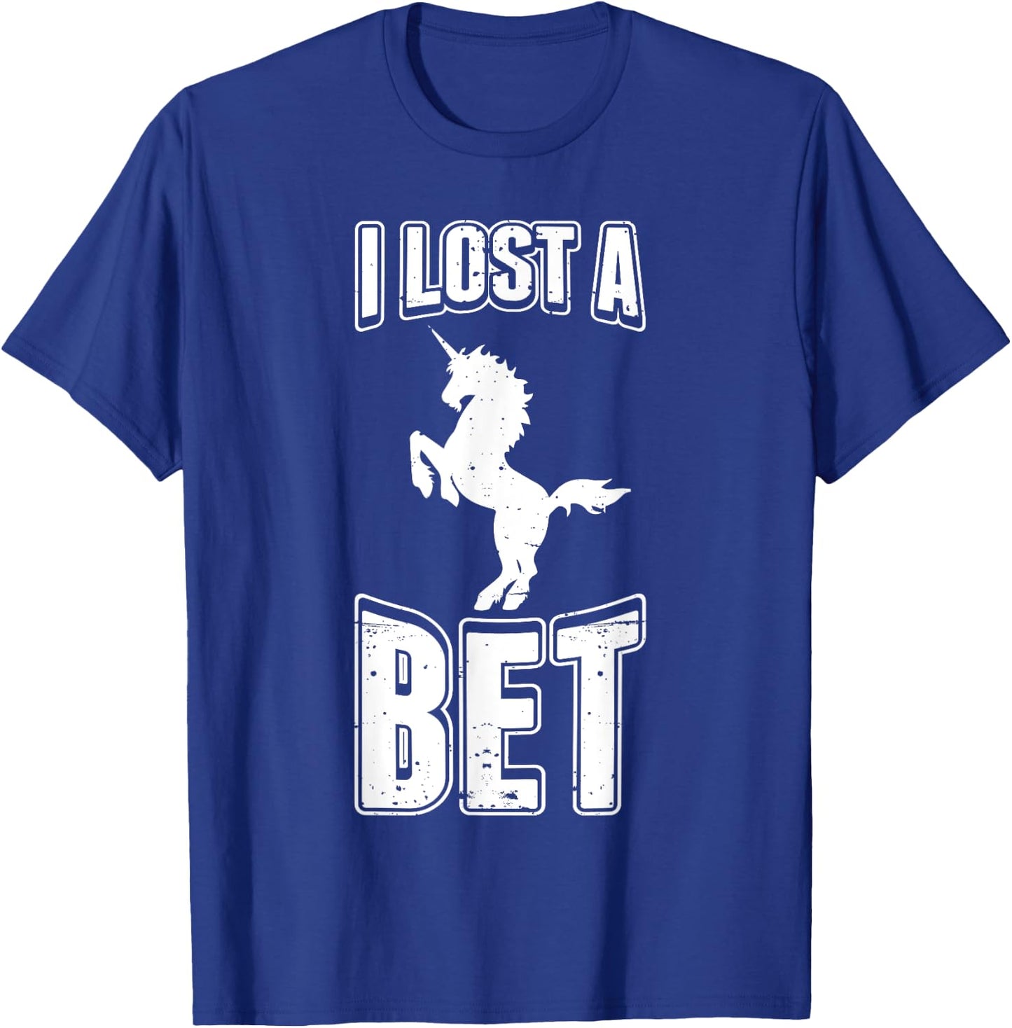 I Lost A Bet Funny Unicorn Gag Prankster Prank Pun T-Shirt - T-Shirt | Royal