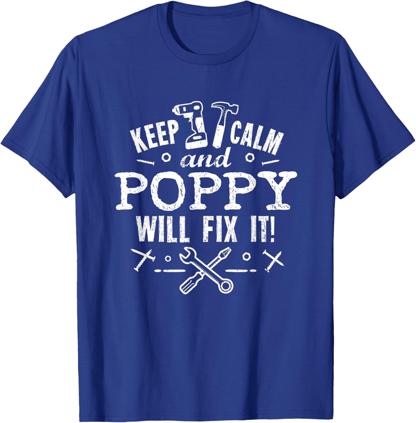 Keep Calm Poppy Will Fix It Grandfather Dad Handy Man T-Shirt - T-Shirt | Royal