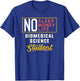Funny Biomedical Science Major Student Shirt Graduation Gift T-Shirt - T-Shirt | Royal