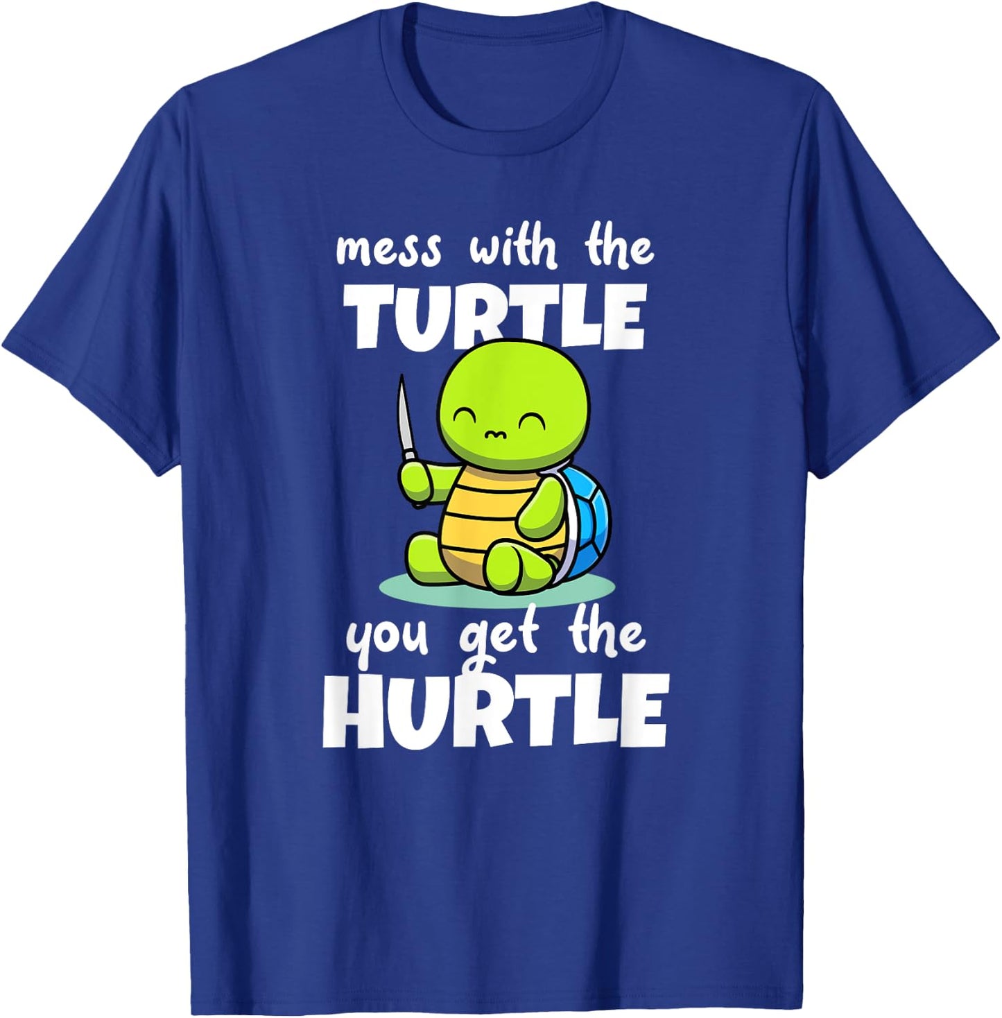 Mess with the Turtle You Get the Hurtle T-Shirt - T-Shirt | Royal
