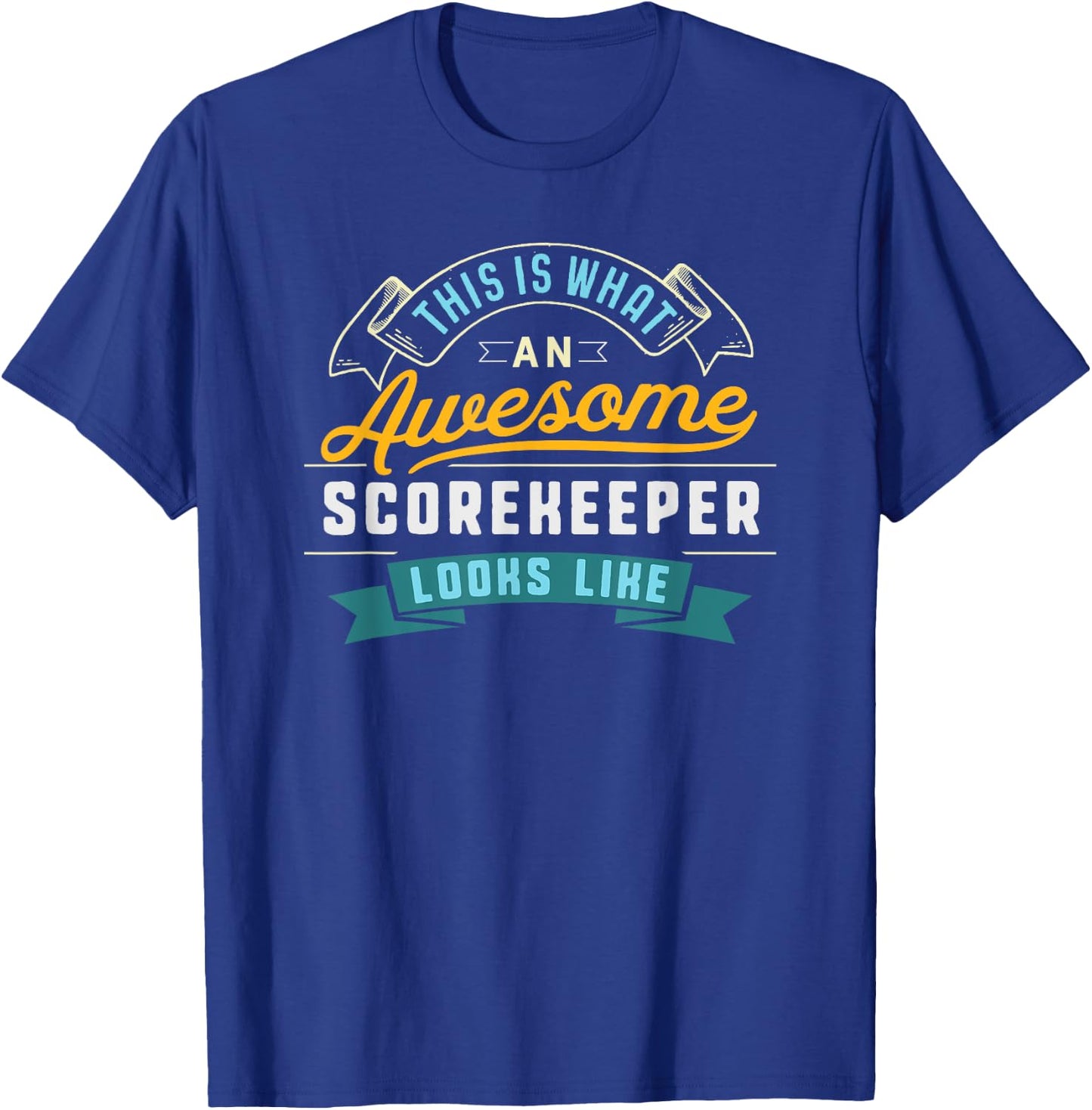 Funny Scorekeeper Shirt Awesome Job Occupation Graduation T-Shirt - T-Shirt | Royal