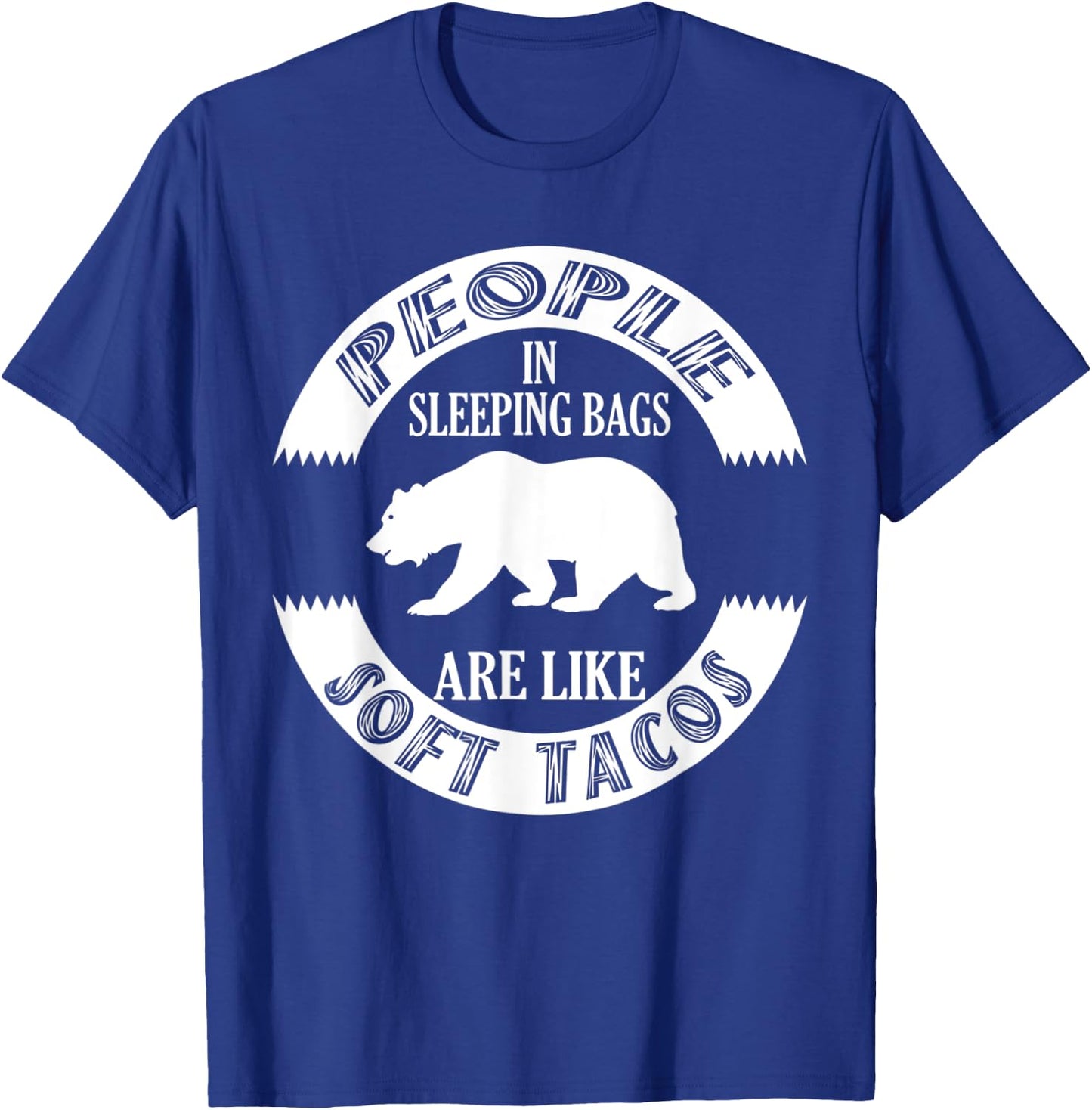 Camping Grizzly Bear People In Sleepings Bear Like Soft Taco T-Shirt - T-Shirt | Royal