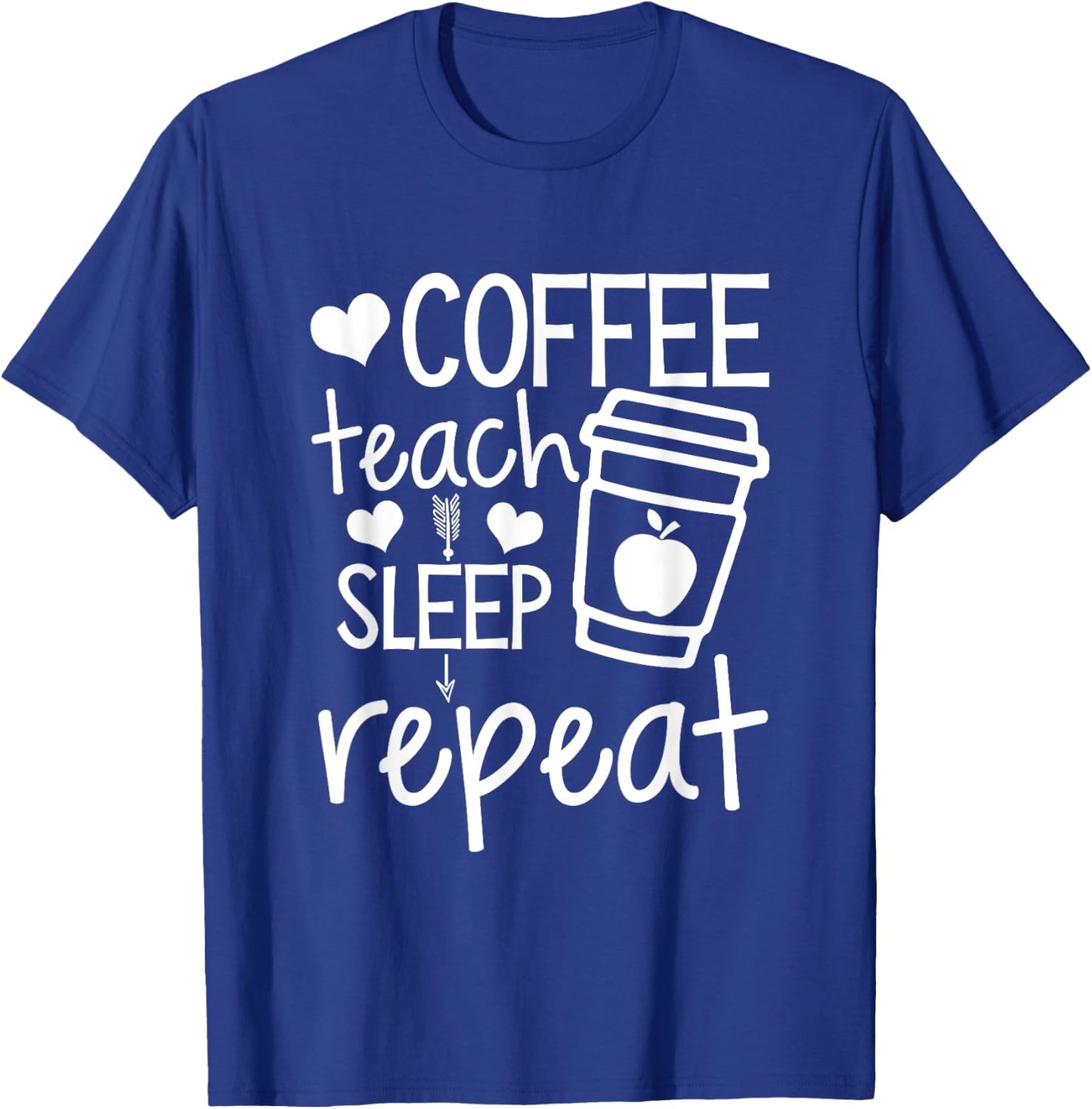 Coffee Teach Sleep Repeat Teacher Funny Teaching Men Women Girls Kids T-Shirt - T-Shirt | Royal