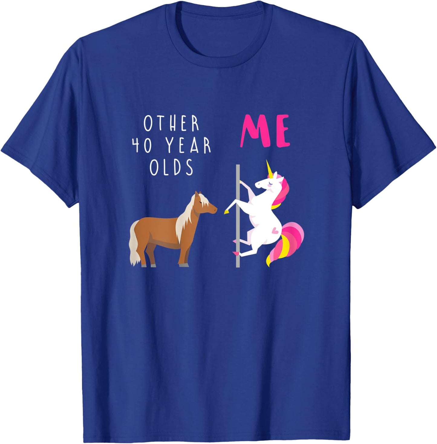 Other 40 Year Olds Me Unicorn 40th Birthday Sister Mom Aunt T-Shirt - T-Shirt | Royal