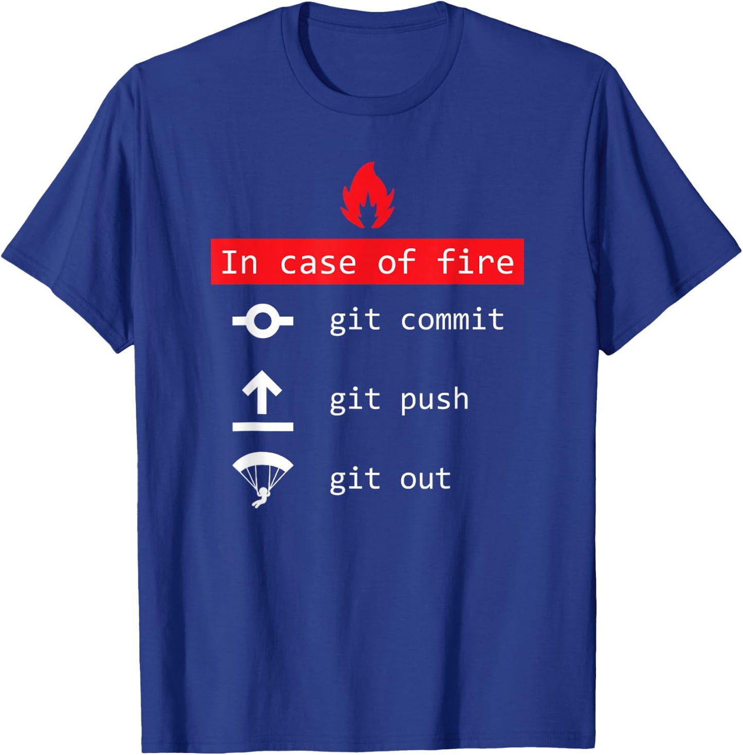 In Case Of Fire - Git Commit Push - Funny Programmer T-Shirt - T-Shirt | Royal