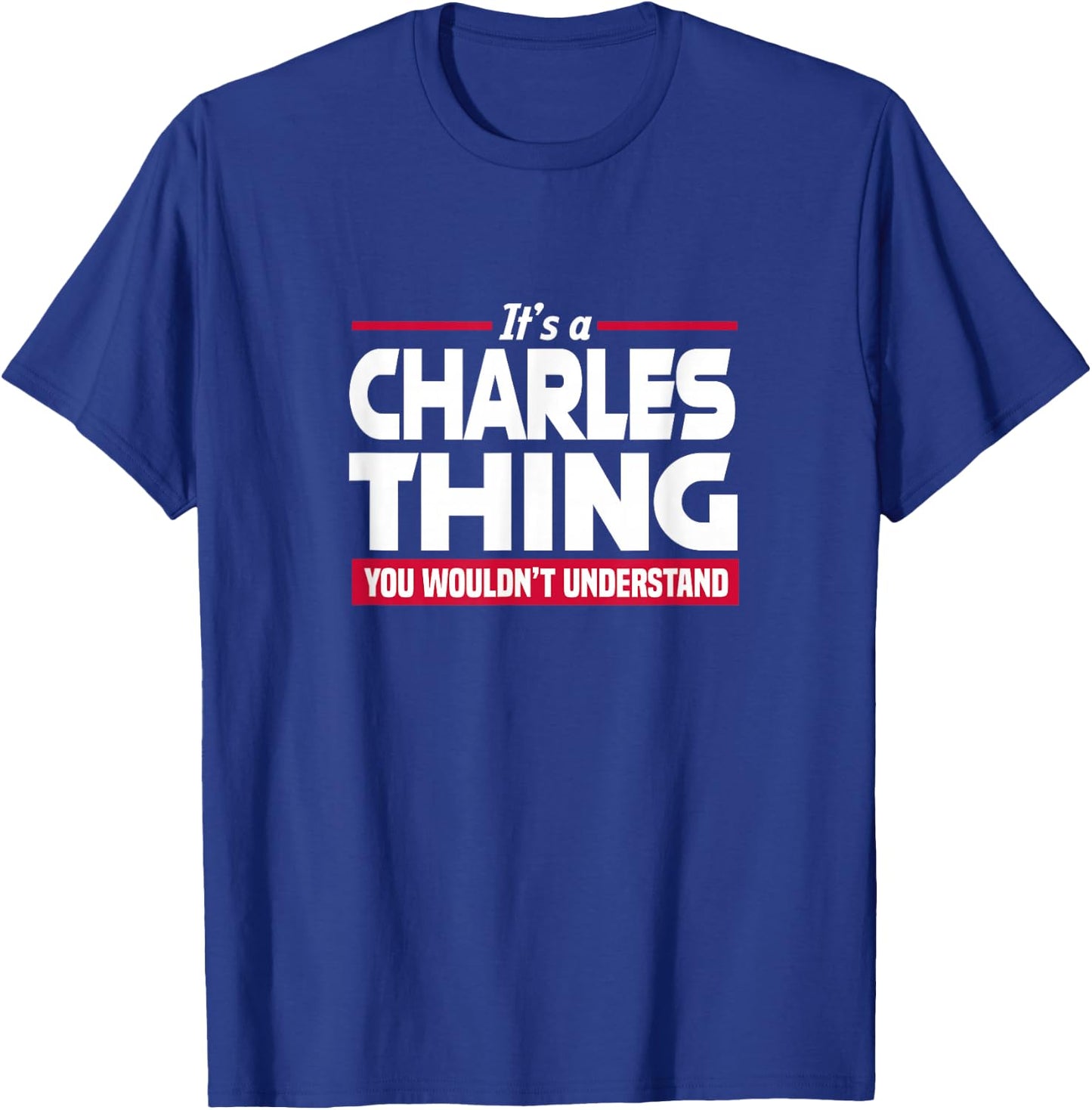 Name It's A Charles Thing You Wouldn't Understand T-Shirt - T-Shirt | Royal