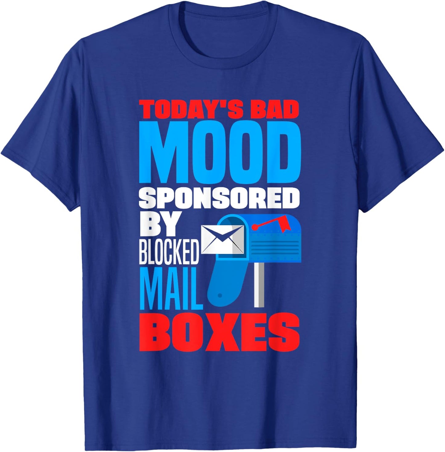 Postal Worker Mail Carrier Mailman Rural Carrier Mood Funny T-Shirt - T-Shirt | Royal
