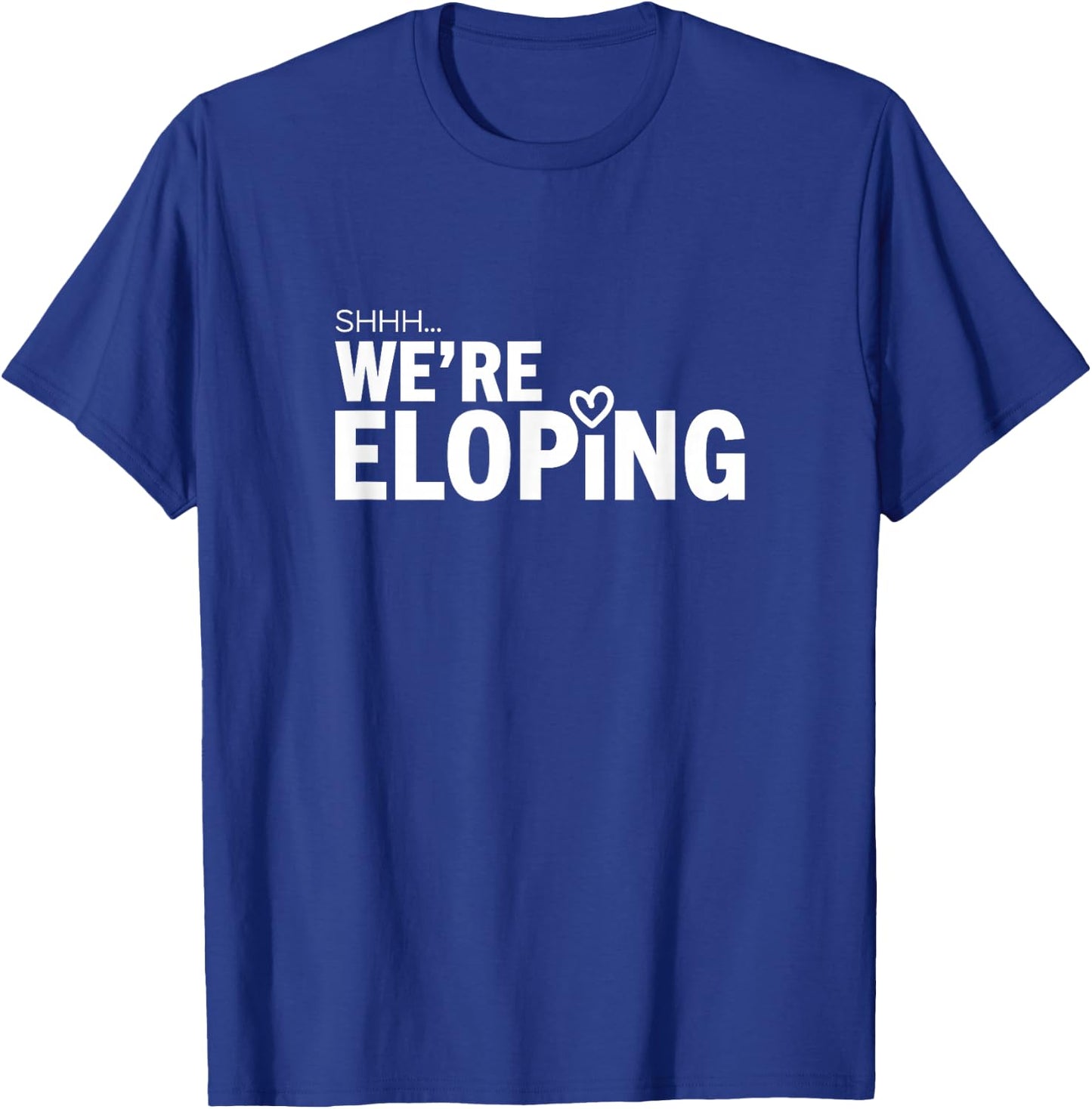 Shhh We’re Eloping Funny Wedding Announcement for Couples T-Shirt - T-Shirt | Royal