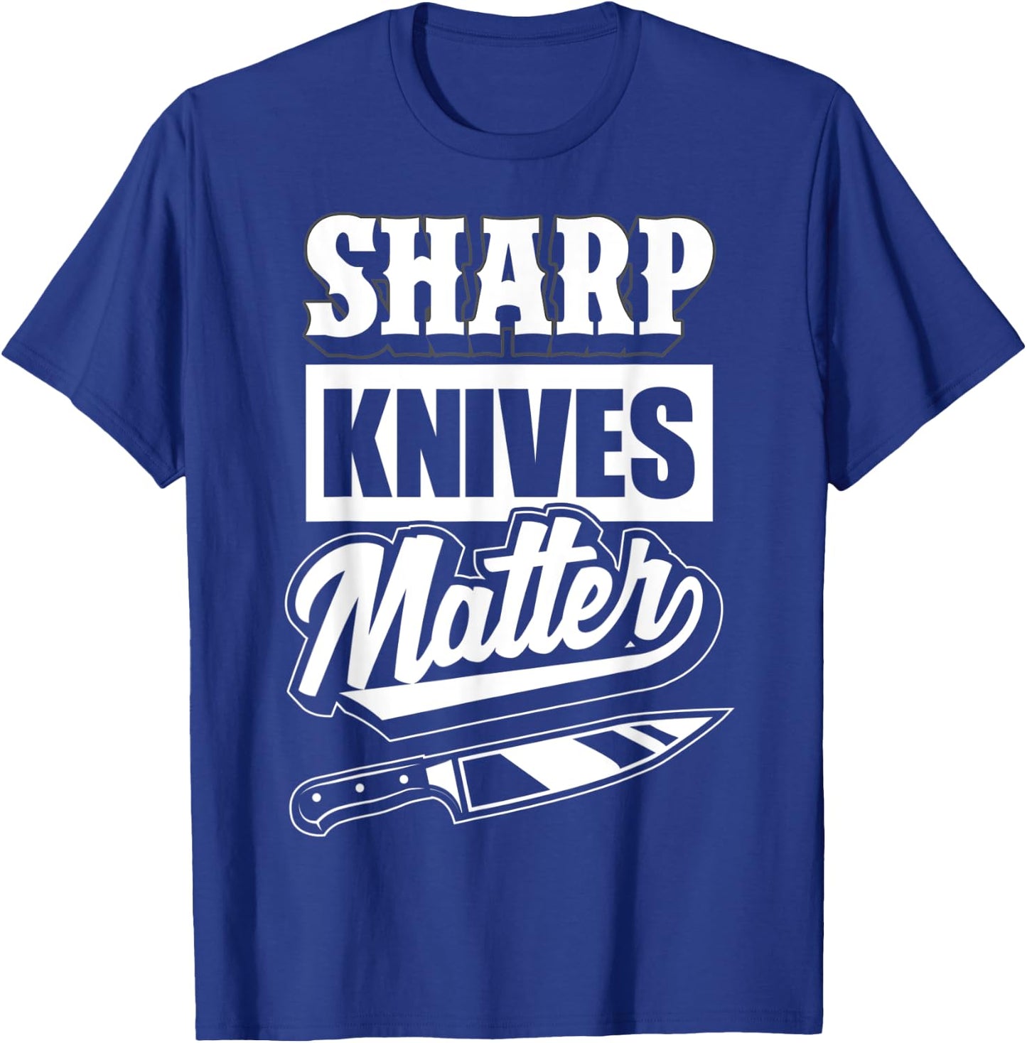 Sharp Knives Matter - Funny Gift Culinary Chef T-Shirt - T-Shirt | Royal