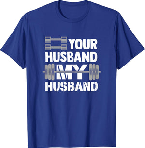 Your Husband My Husband Funny Weightlifting Wife Bodybuilder T-Shirt - T-Shirt | Royal