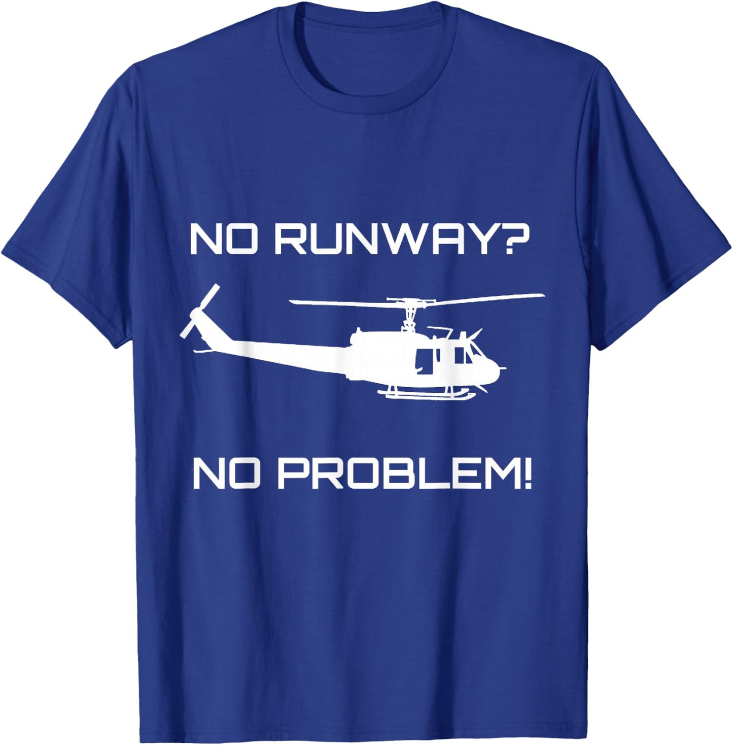 Funny Huey Helicopter No Runway No Problem Shirt T-Shirt - T-Shirt | Royal