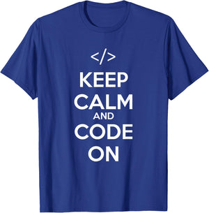 Keep Calm And Code On Geek Nerd Programmer Coder Coding T-Shirt - T-Shirt | Royal