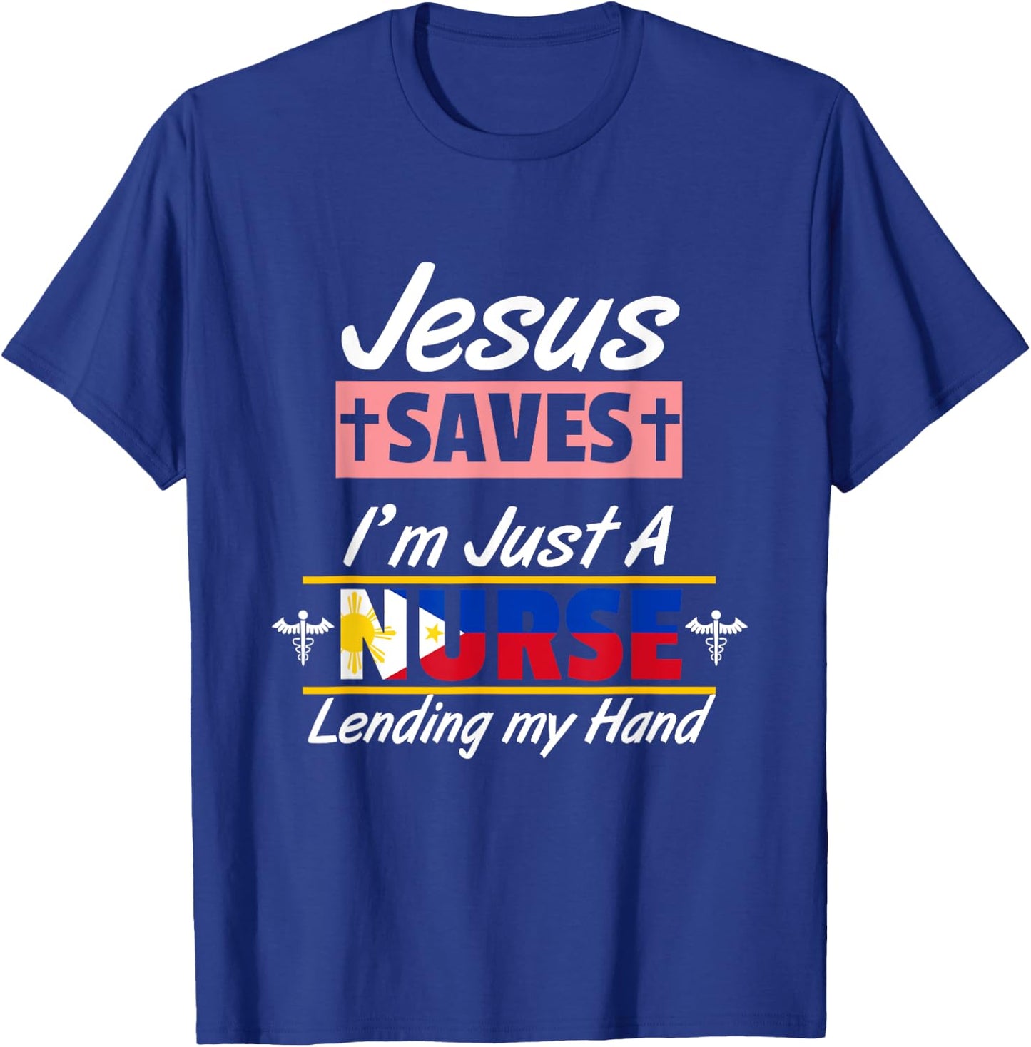 Philippines Filipino Filipina Jesus Save Just A Nurse Flag T-Shirt - T-Shirt | Royal