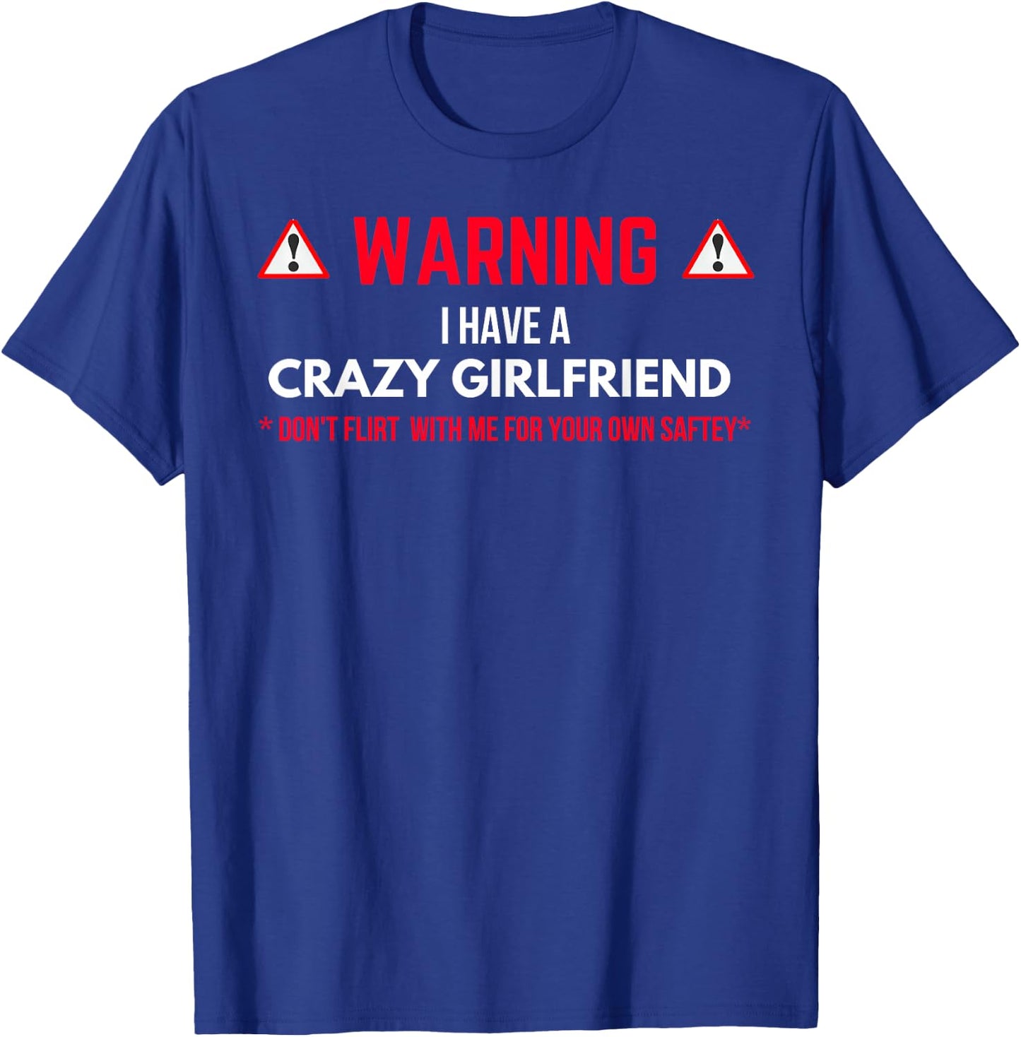 Warning I Have A Crazy Girlfriend Boyfriend Gift T-Shirt - T-Shirt | Royal