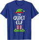 Quiet Elf Family Matching Group Christmas T-Shirt - T-Shirt | Royal