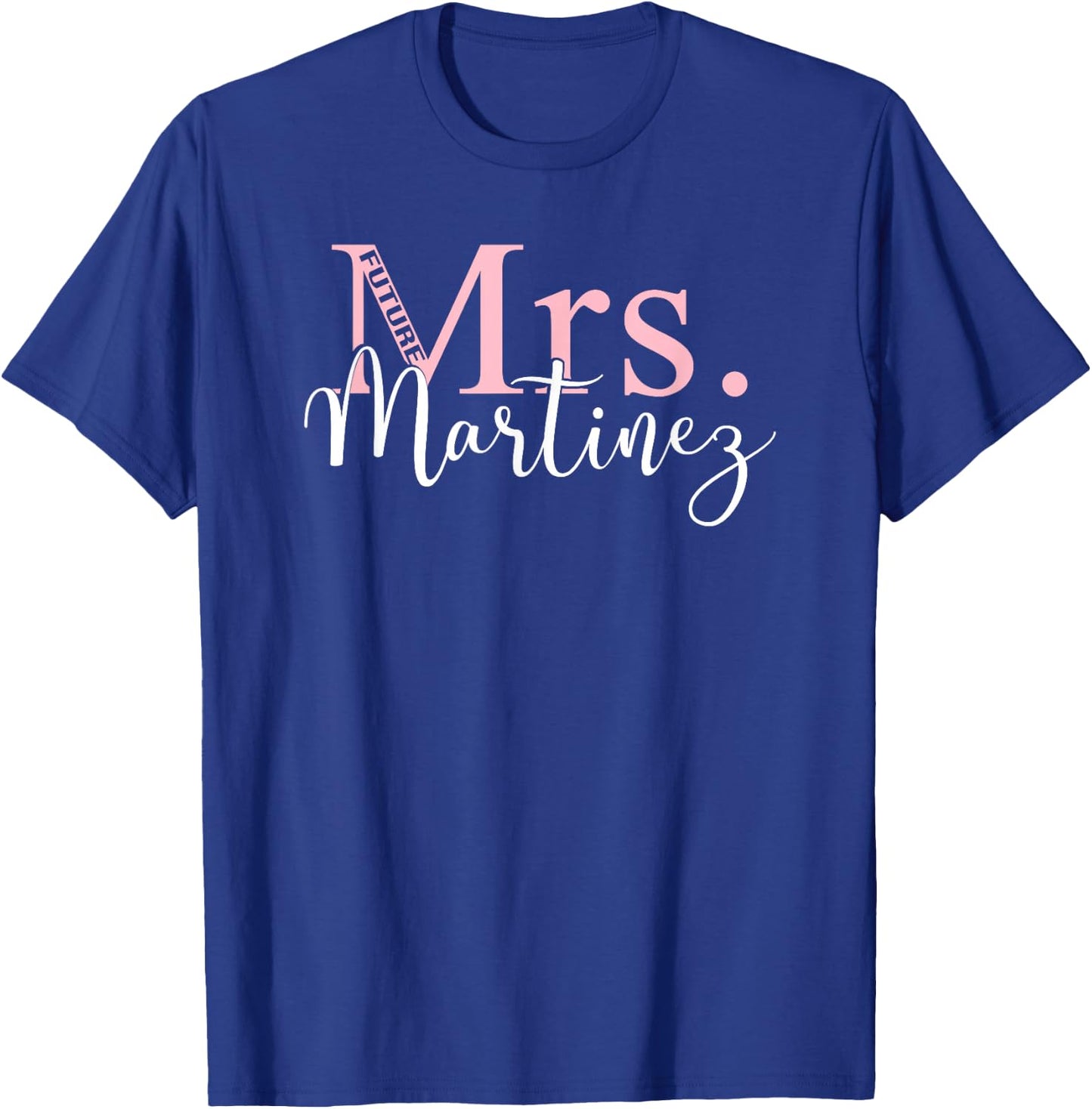 Future Mrs. Martinez Bachelorette Party Bridal Shower Gift T-Shirt - T-Shirt | Royal