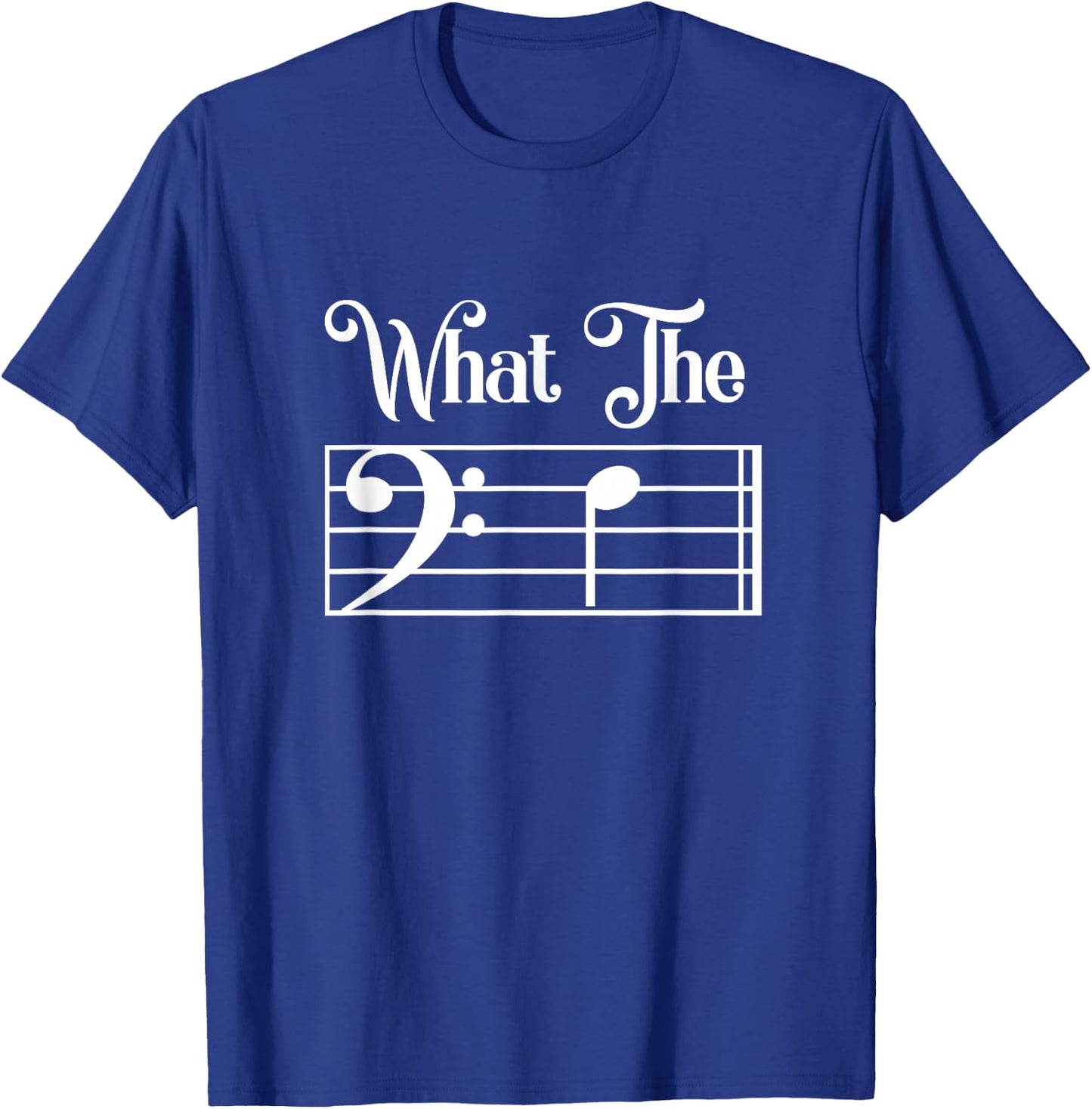 What The F Funny Humor Music Lover Bass Clef Musical Note T-Shirt - T-Shirt | Royal