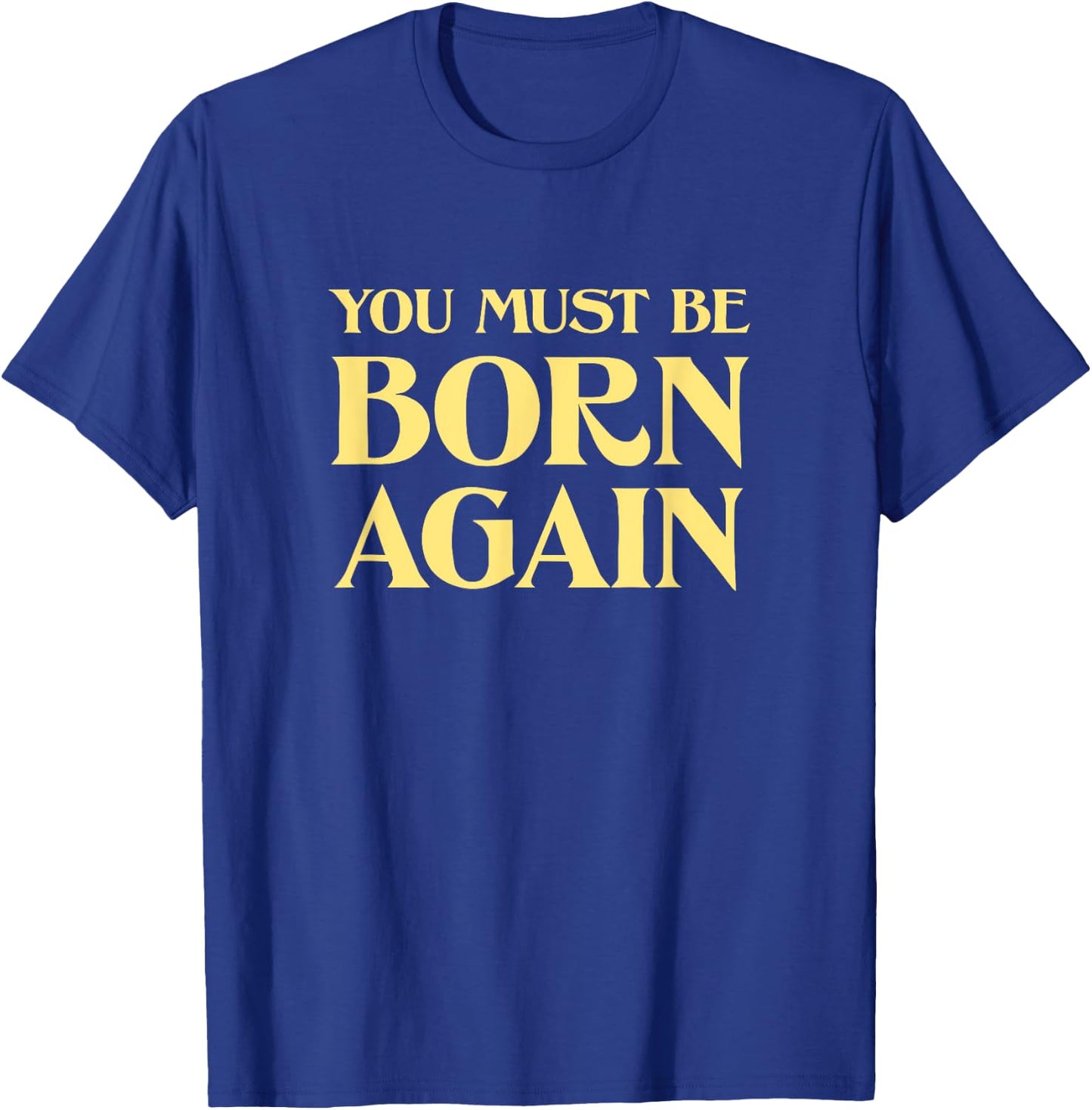 You Must Be Born Again Christian John 3:3 Vintage Retro Cool T-Shirt - T-Shirt | Royal