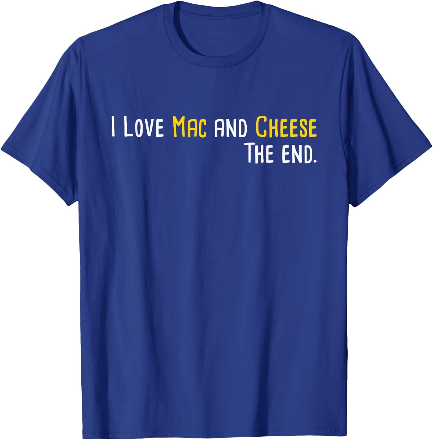 I Love Mac And Cheese - Cheesy Macaroni Foodie Food Lover T-Shirt - T-Shirt | Royal