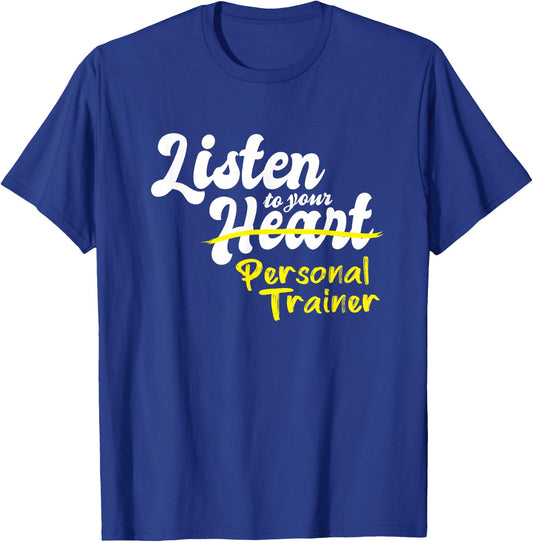Gifts for Personal Trainers Listen to your Personal Trainer T-Shirt - T-Shirt | Royal