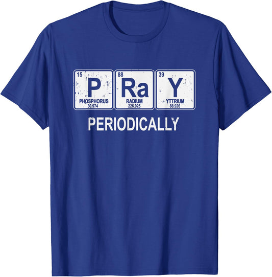 Pray Periodically Funny Christian T-Shirt - T-Shirt | Royal