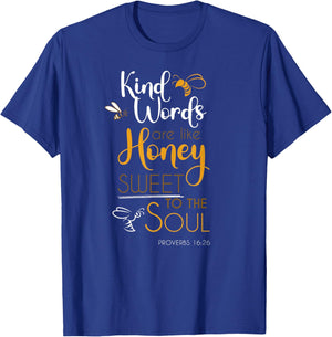 Kind Words Are Like Honey Sweet To The Soul Bible Prayer T-Shirt - T-Shirt | Royal
