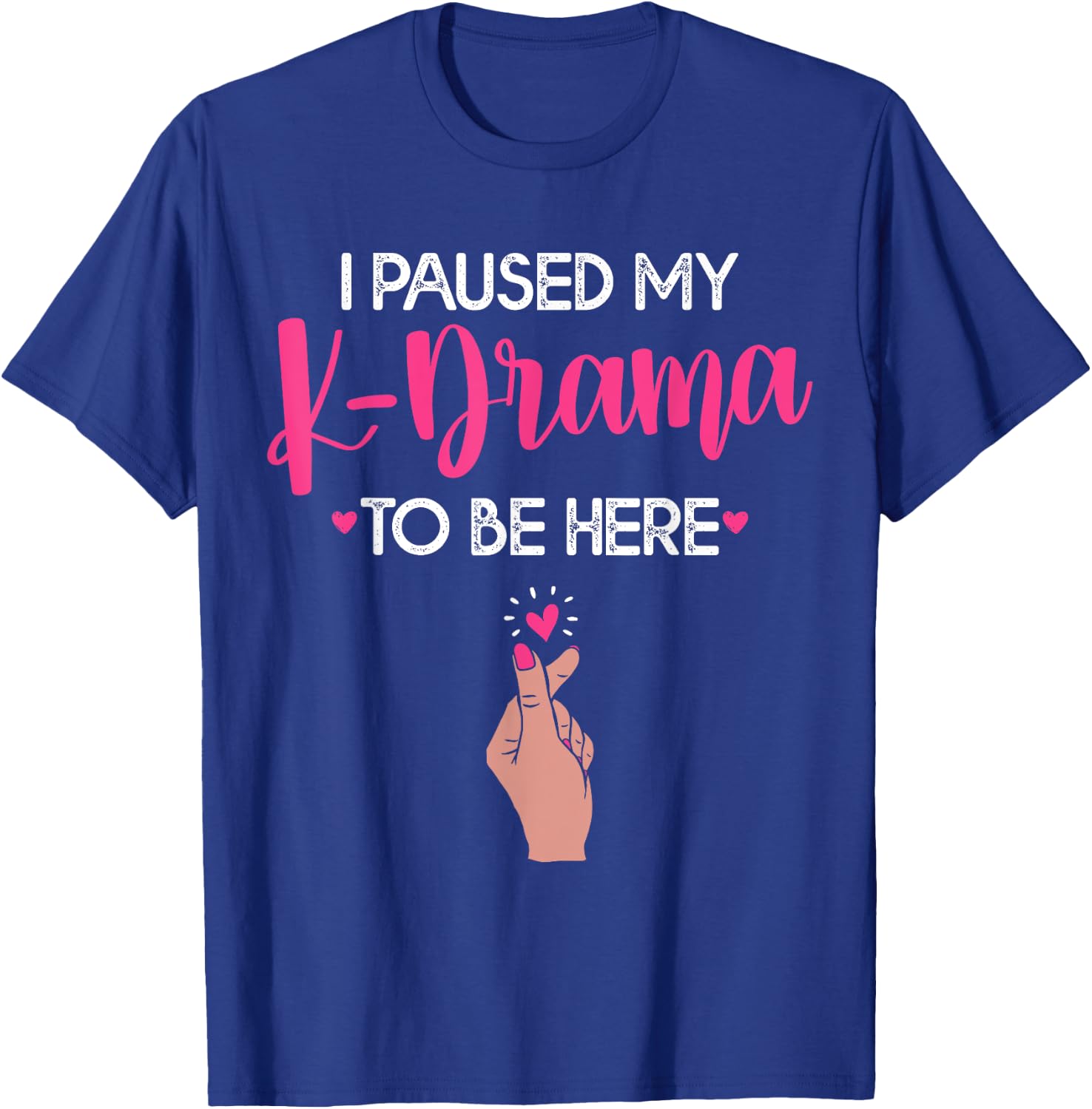 Funny Korean Drama I Paused My K-Drama To Be Here T-Shirt - T-Shirt | Royal