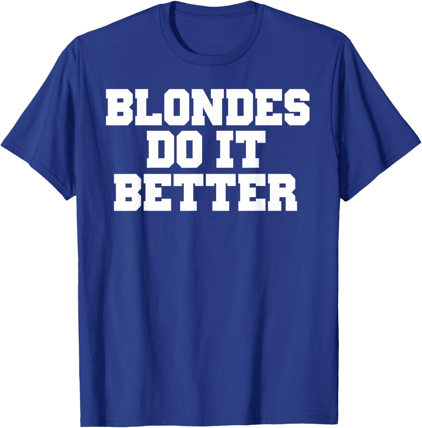 Blondes Do It Better Shirt Fun T-Shirt - T-Shirt | Royal