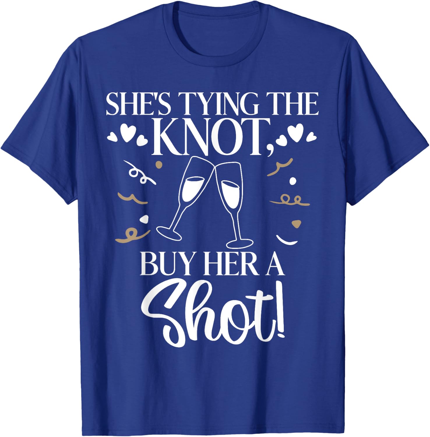 She is tying the Knot buy her a Shot Bride T-Shirt - T-Shirt | Royal