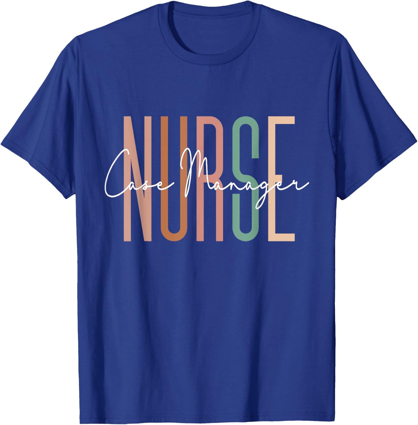 Nurse Case Manager Nursing Case Management Registered Nurse T-Shirt - T-Shirt | Royal