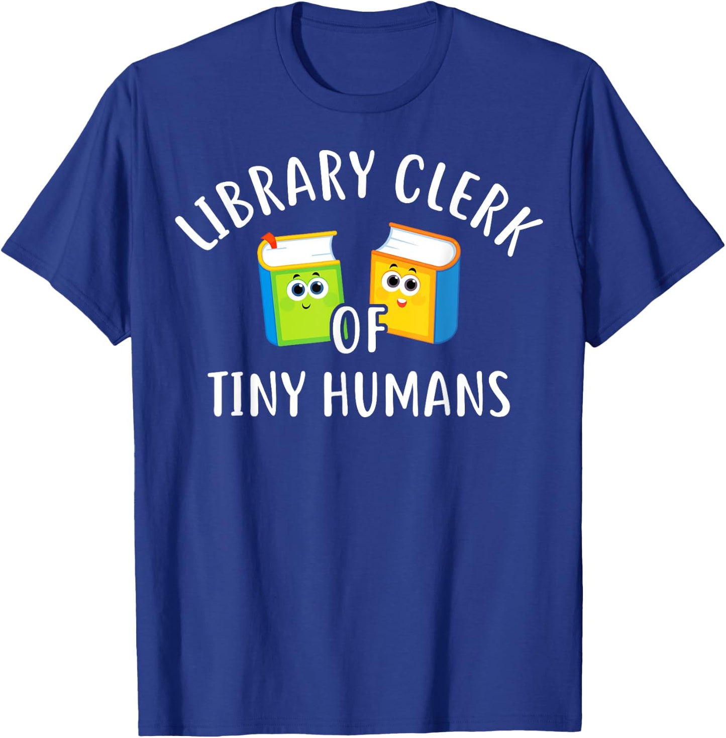 Library Clerk Of Tiny Humans Library Clerk School Librarians T-Shirt - T-Shirt | Royal