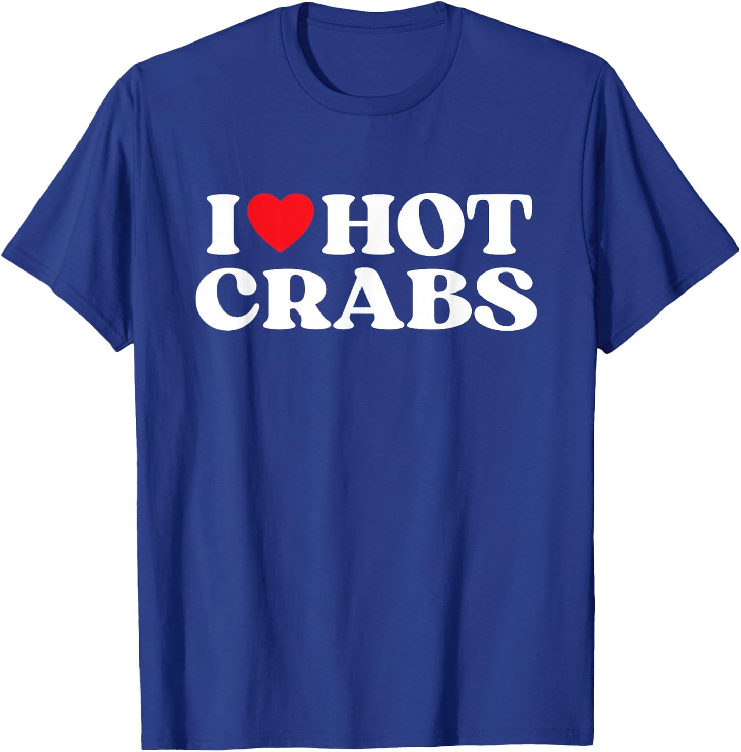 I Love Hot Crabs Moms Dads Favorite National Crabs Day T-Shirt - T-Shirt | Royal