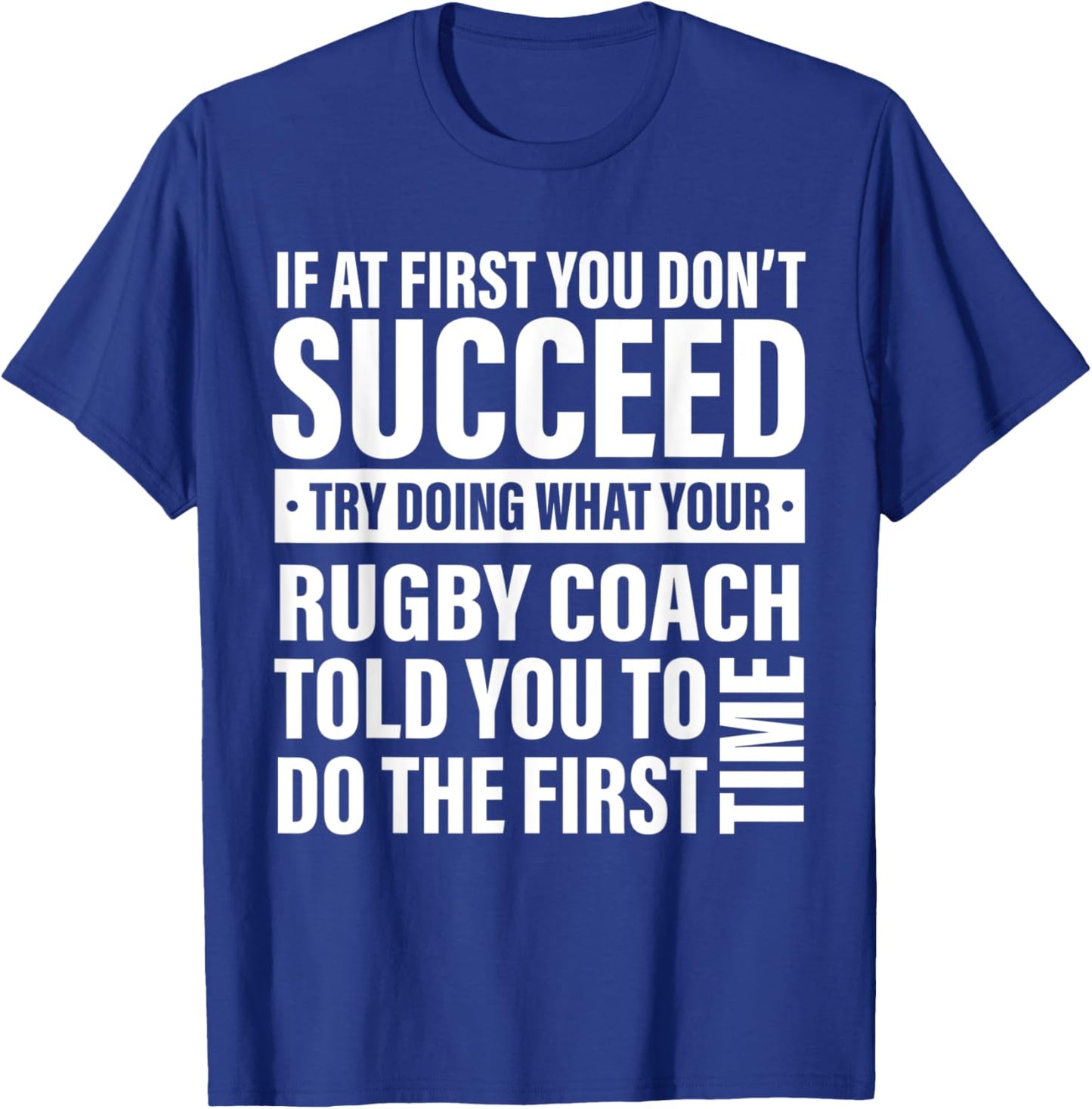 If at First You Don't Succeed Rugby Coach gifts men women T-Shirt - T-Shirt | Royal