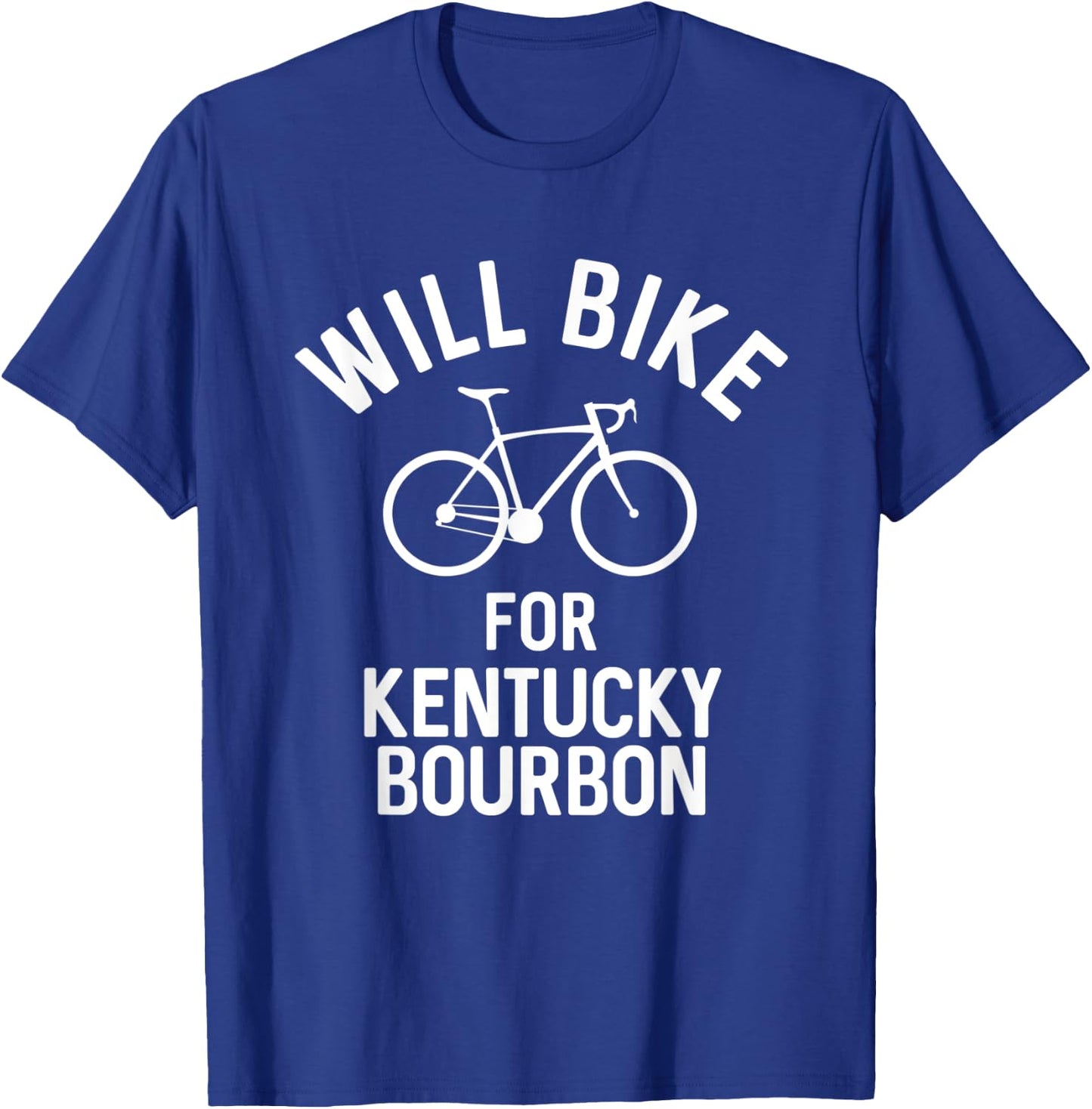 Will Bike For Kentucky Bourbon Funny Bar Crawl Workout T-Shirt - T-Shirt | Royal