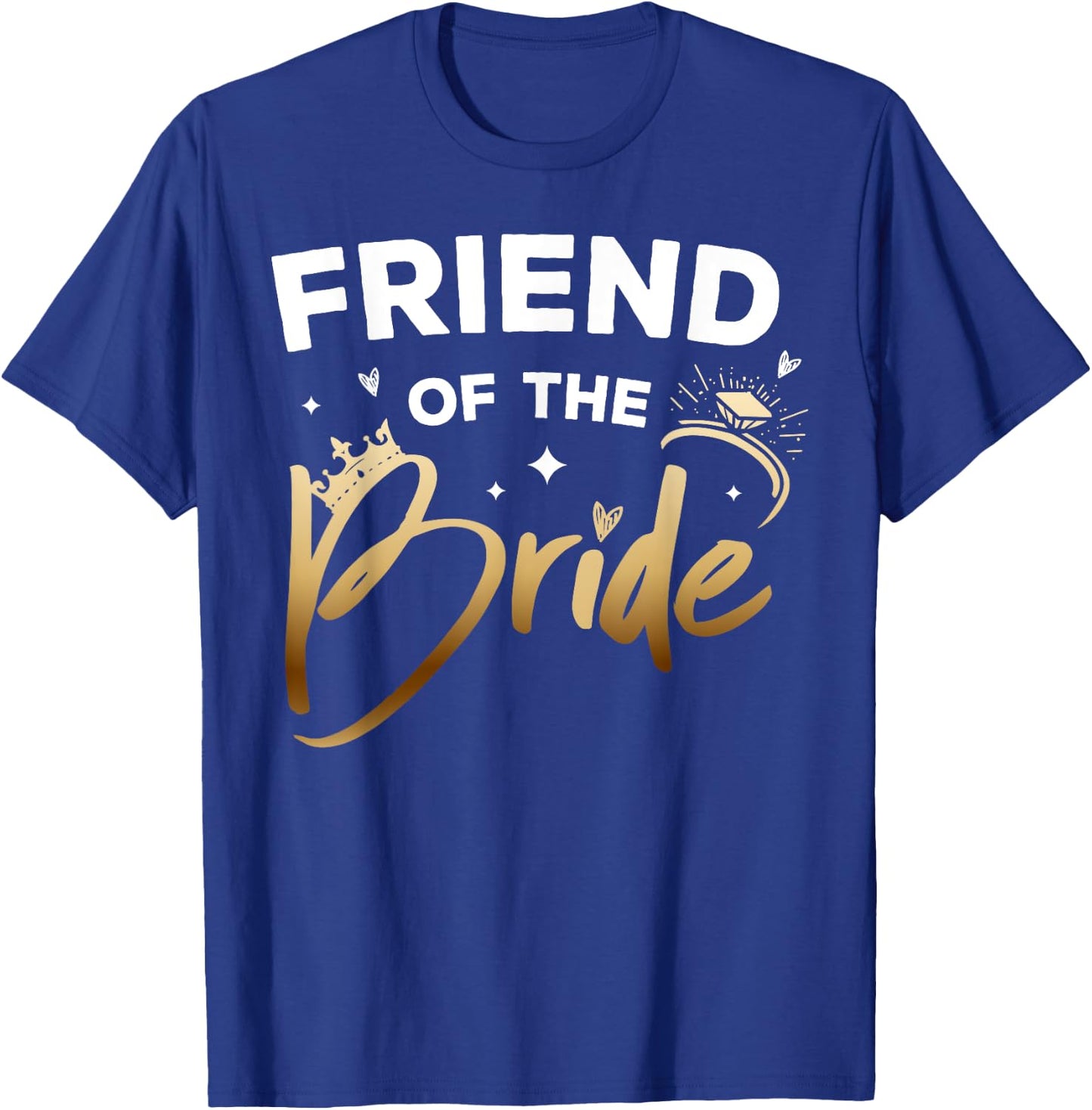 Friend Of The Bride Bridal Shower Matching Family Team T-Shirt - T-Shirt | Royal