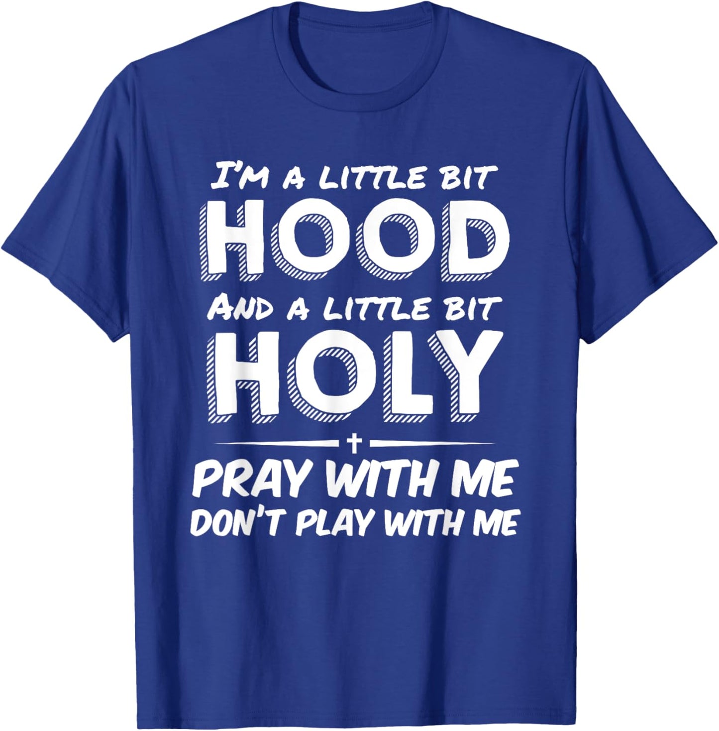 Little Bit Hood Little Holy Pray With Me Don't Play With Me T-Shirt - T-Shirt | Royal