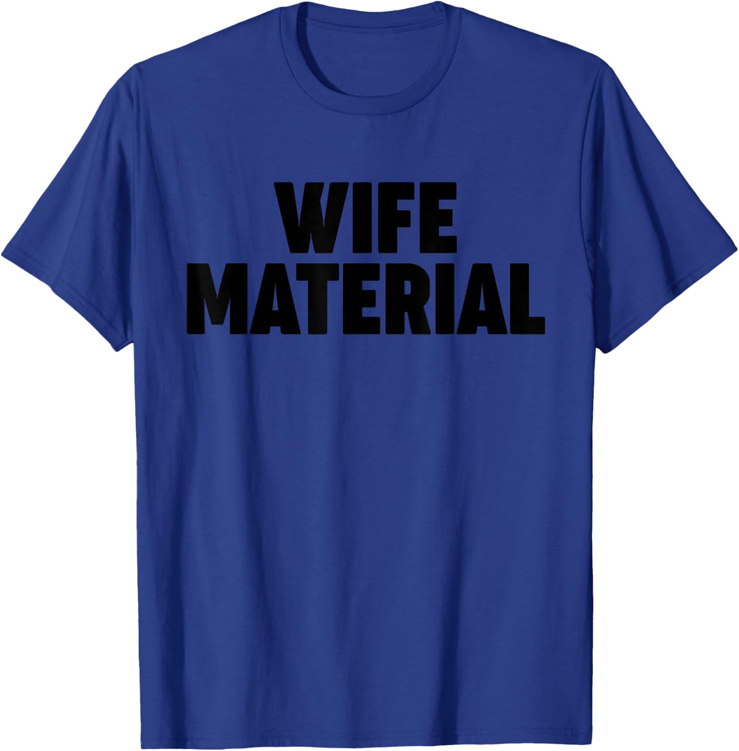Wife Material T-Shirt - T-Shirt | Royal