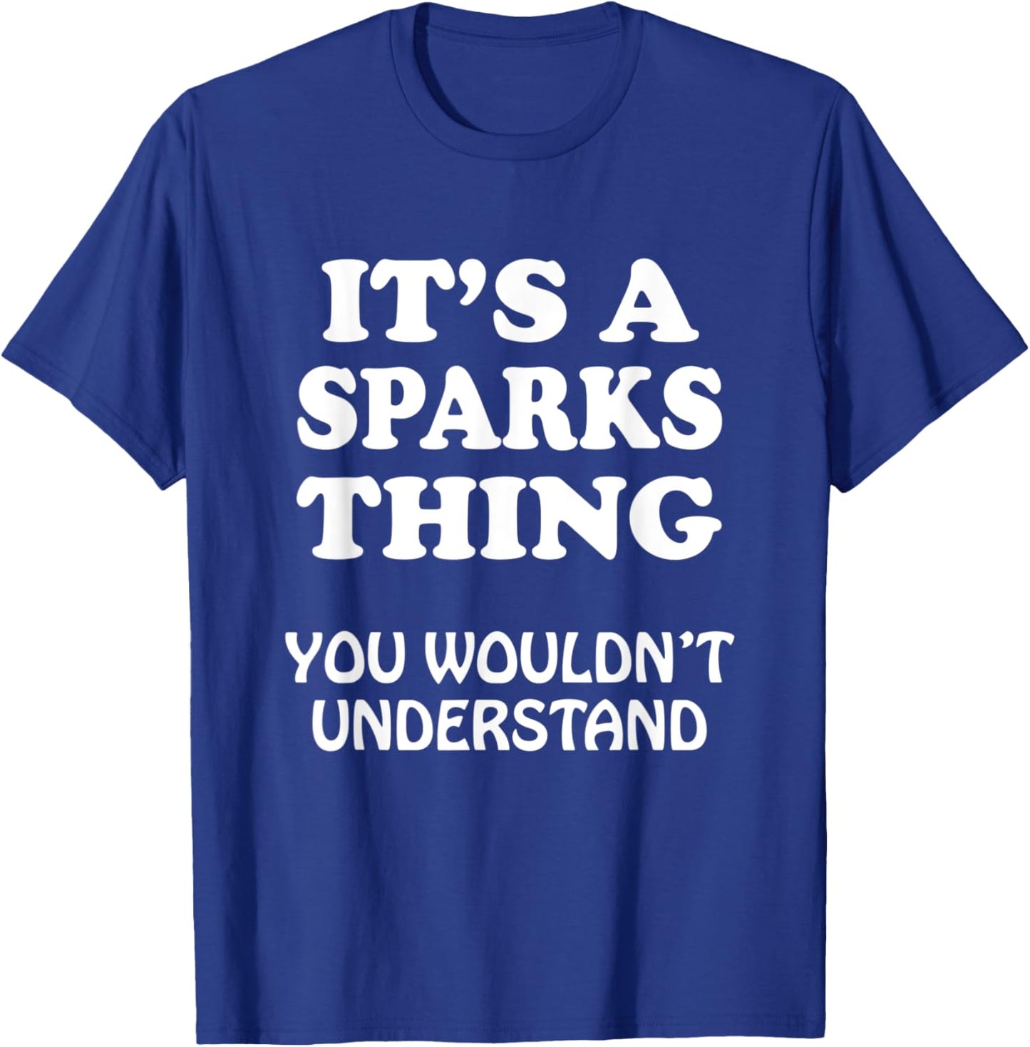Its A SPARKS Thing You Wouldnt Understand Family Reunion T-Shirt - T-Shirt | Royal