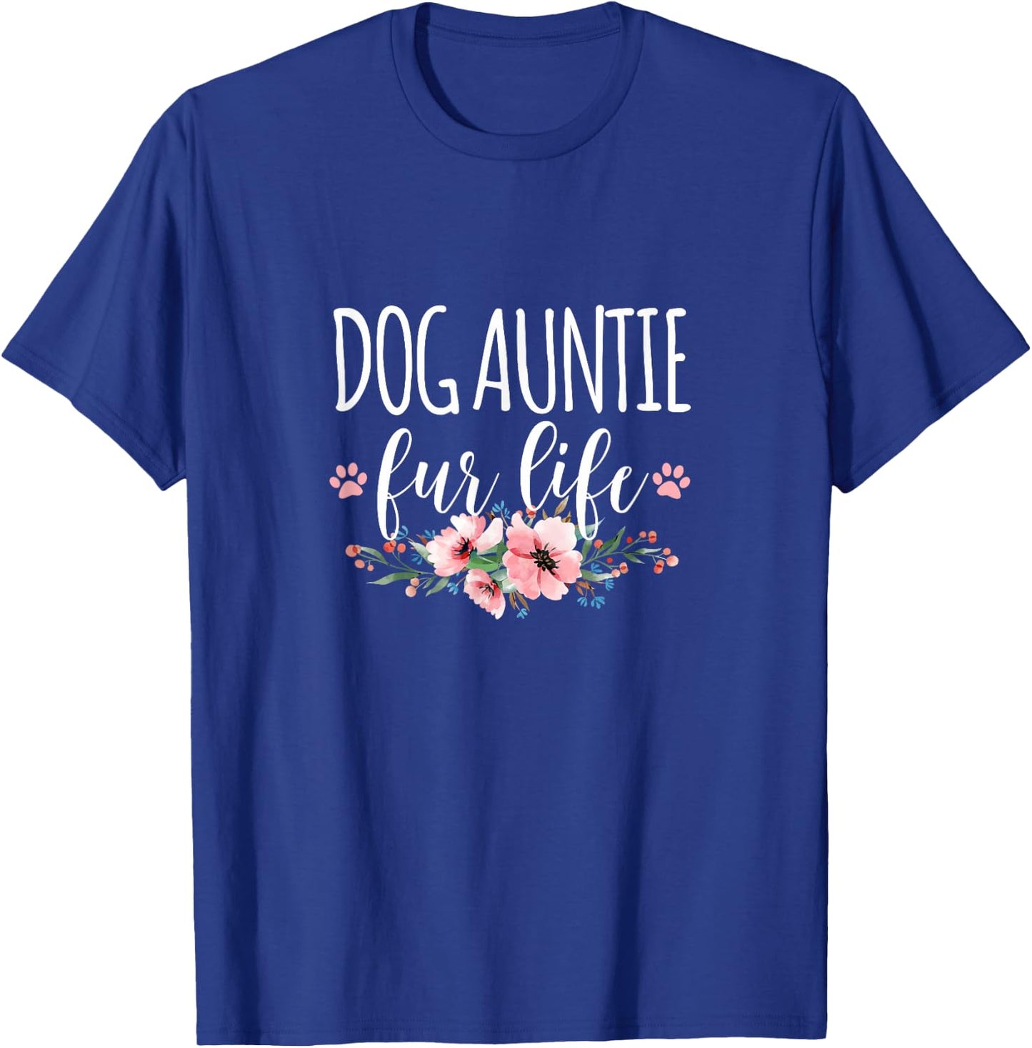 Dog Auntie Fur Life Women T-Shirt - T-Shirt | Royal