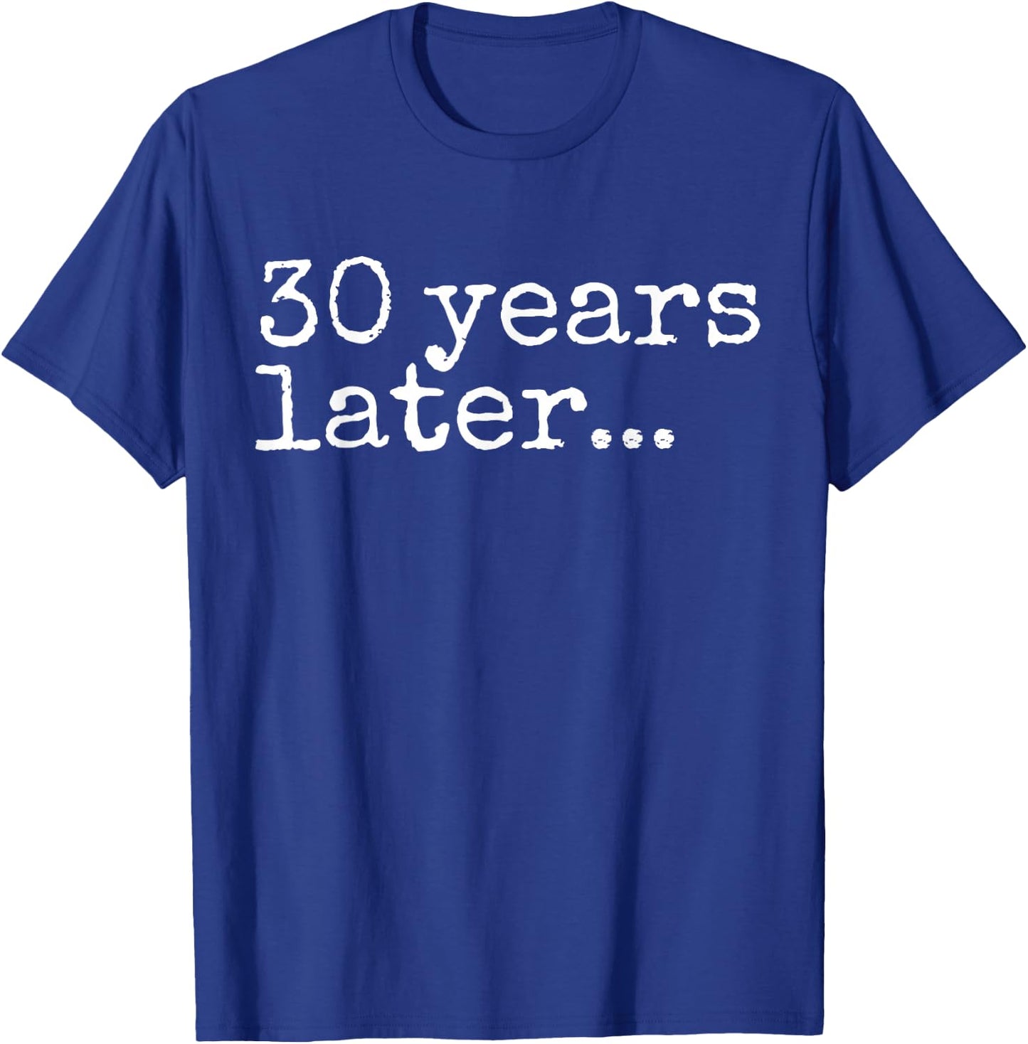 30 Years Later Bruh It's My 30th Birthday Bro 30 Year Old T-Shirt - T-Shirt | Royal