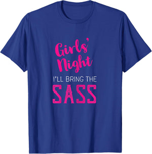 Girls Night Out - I'll Bring The Sass T-Shirt - T-Shirt | Royal