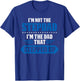 Im Not The Stepdad Im The Dad That Stepped Up Funny Stepdad T-Shirt - T-Shirt | Royal