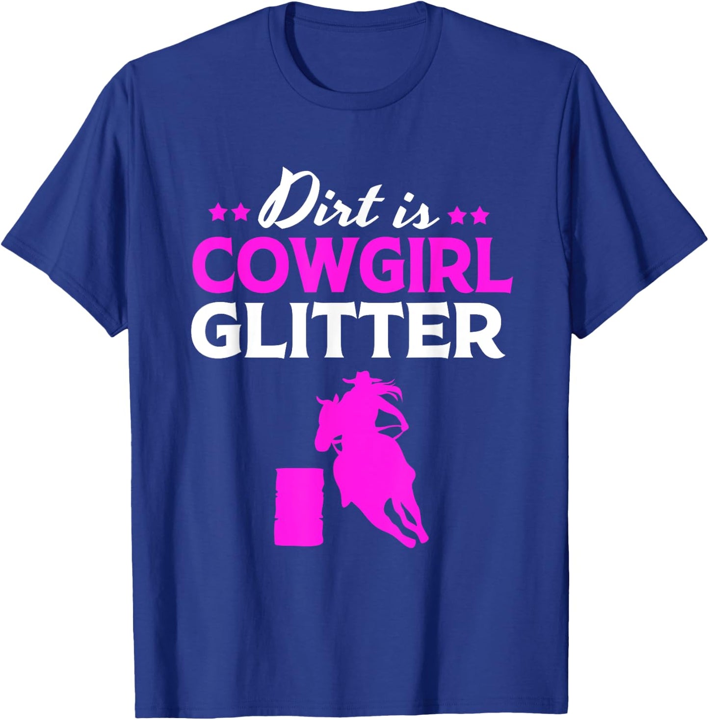 Funny Barrel Racing Horseback Dirt Is Cowgirl Glitter T-Shirt - T-Shirt | Royal