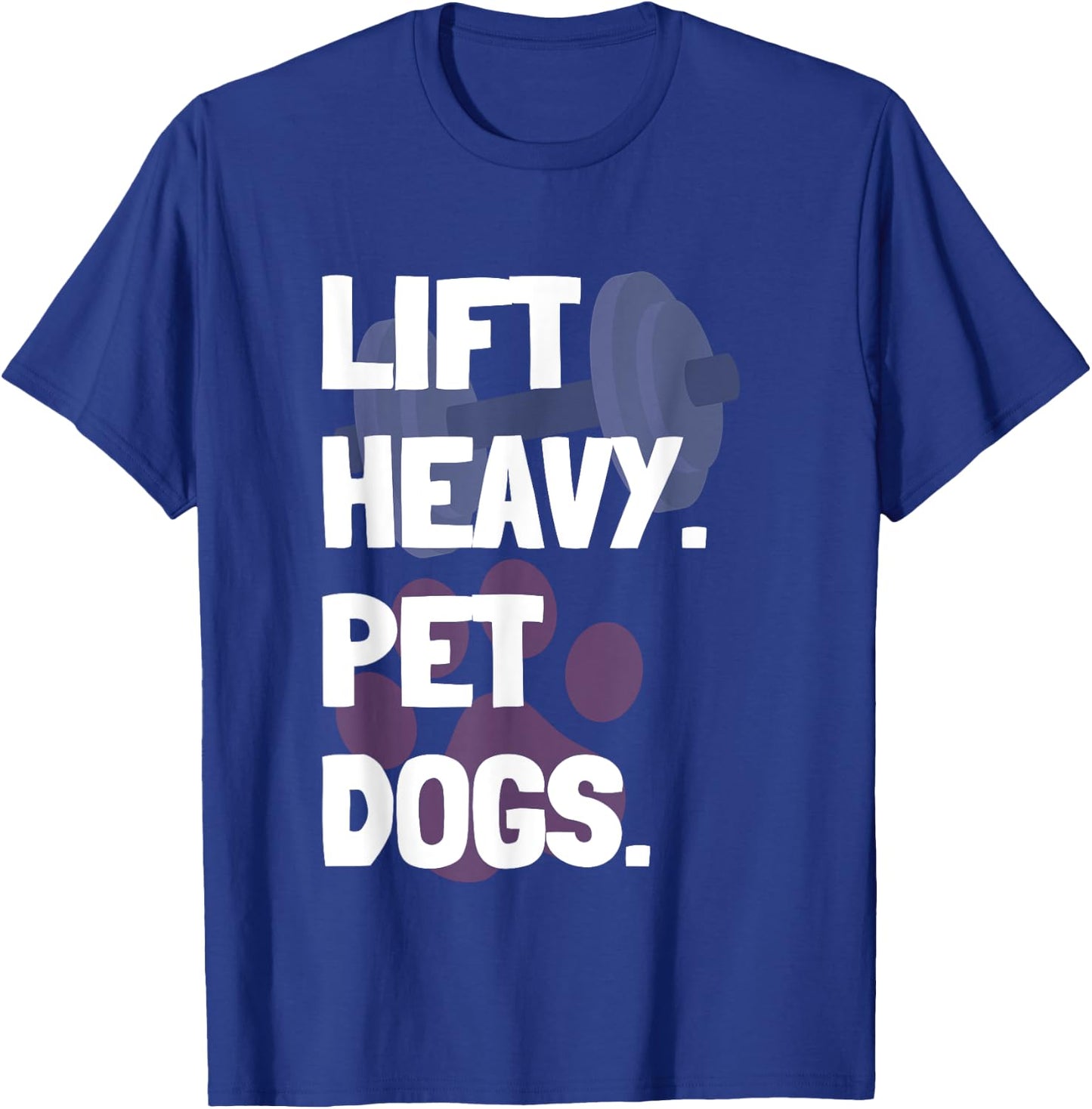Lift Heavy Pet Dogs Funny Gym for Weightlifters Dog Lovers Women T-Shirt - T-Shirt | Royal