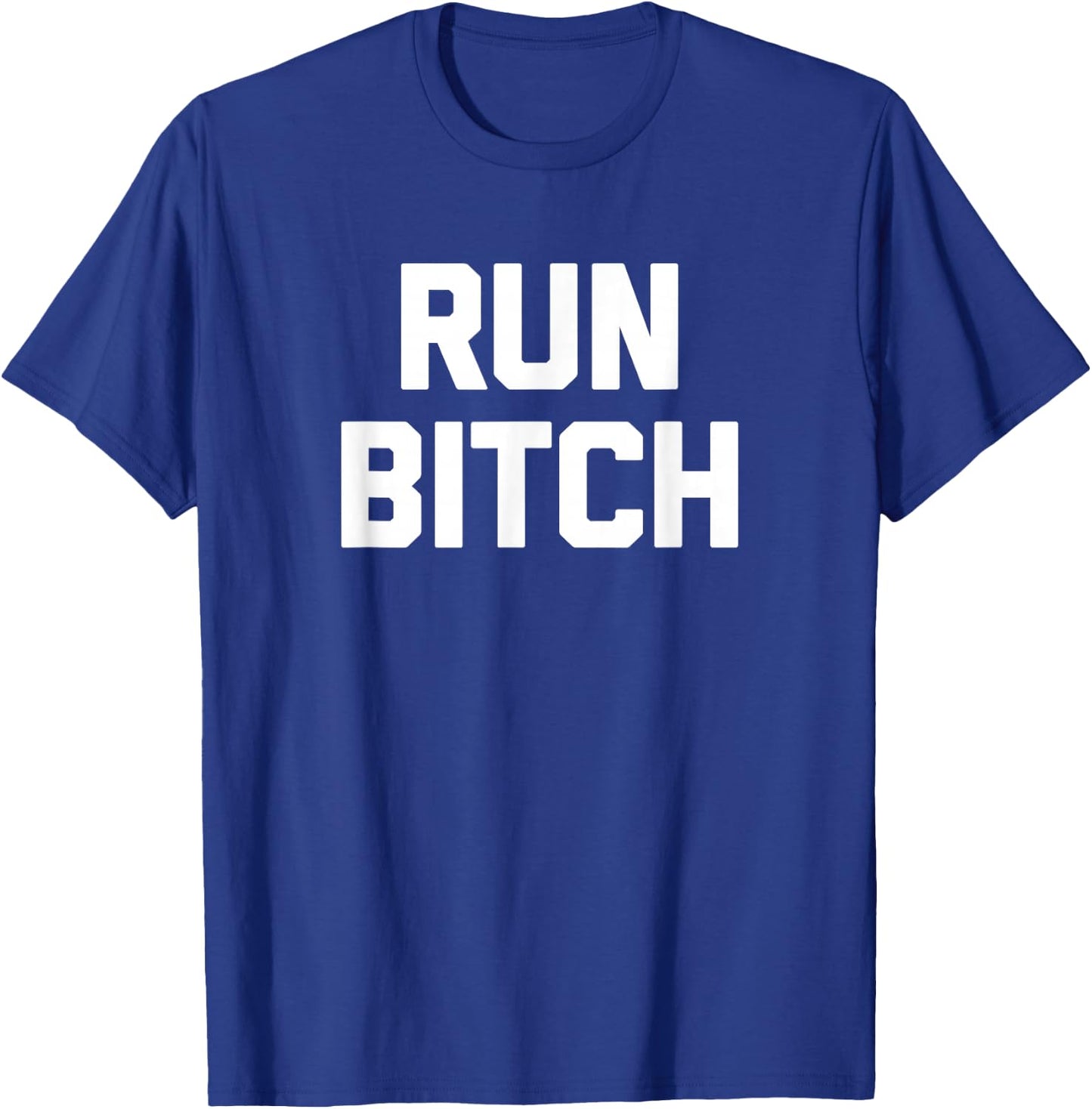 Run Bitch funny saying sarcastic novelty running T-Shirt - T-Shirt | Royal