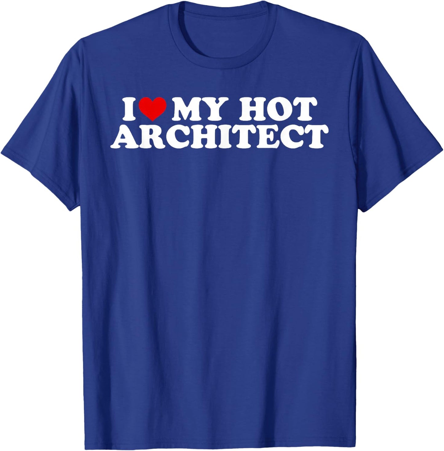 I Love My Hot Architect Boyfriend Couple Matching T-Shirt - T-Shirt | Royal