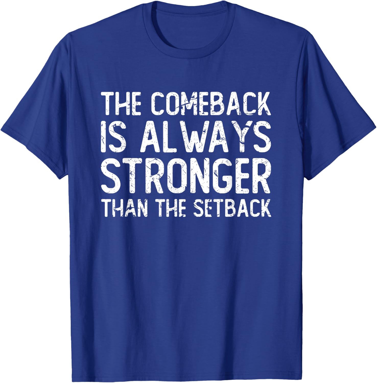 The comeback is always stronger - Motivational T-Shirt - T-Shirt | Royal