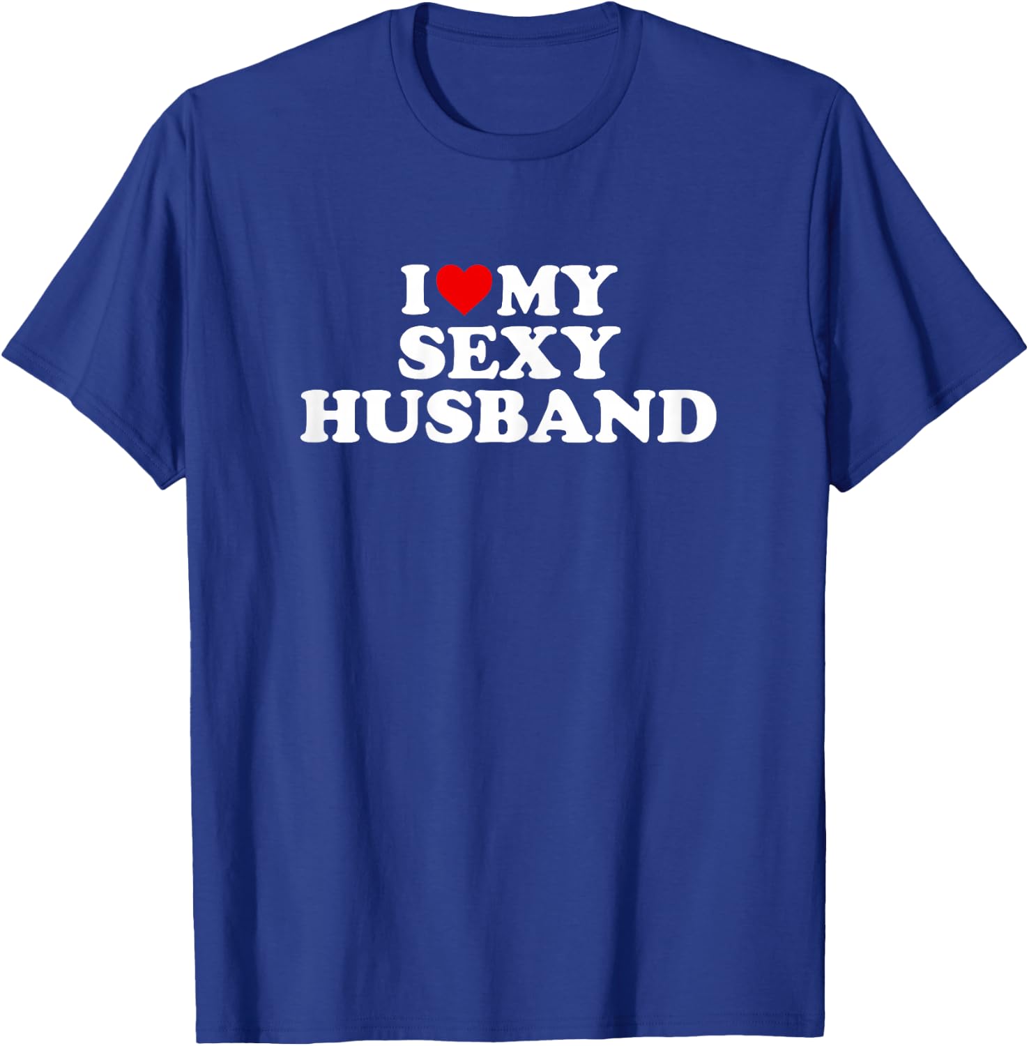 I Love My Sexy Husband Hubby - Red Heart T-Shirt - T-Shirt | Royal