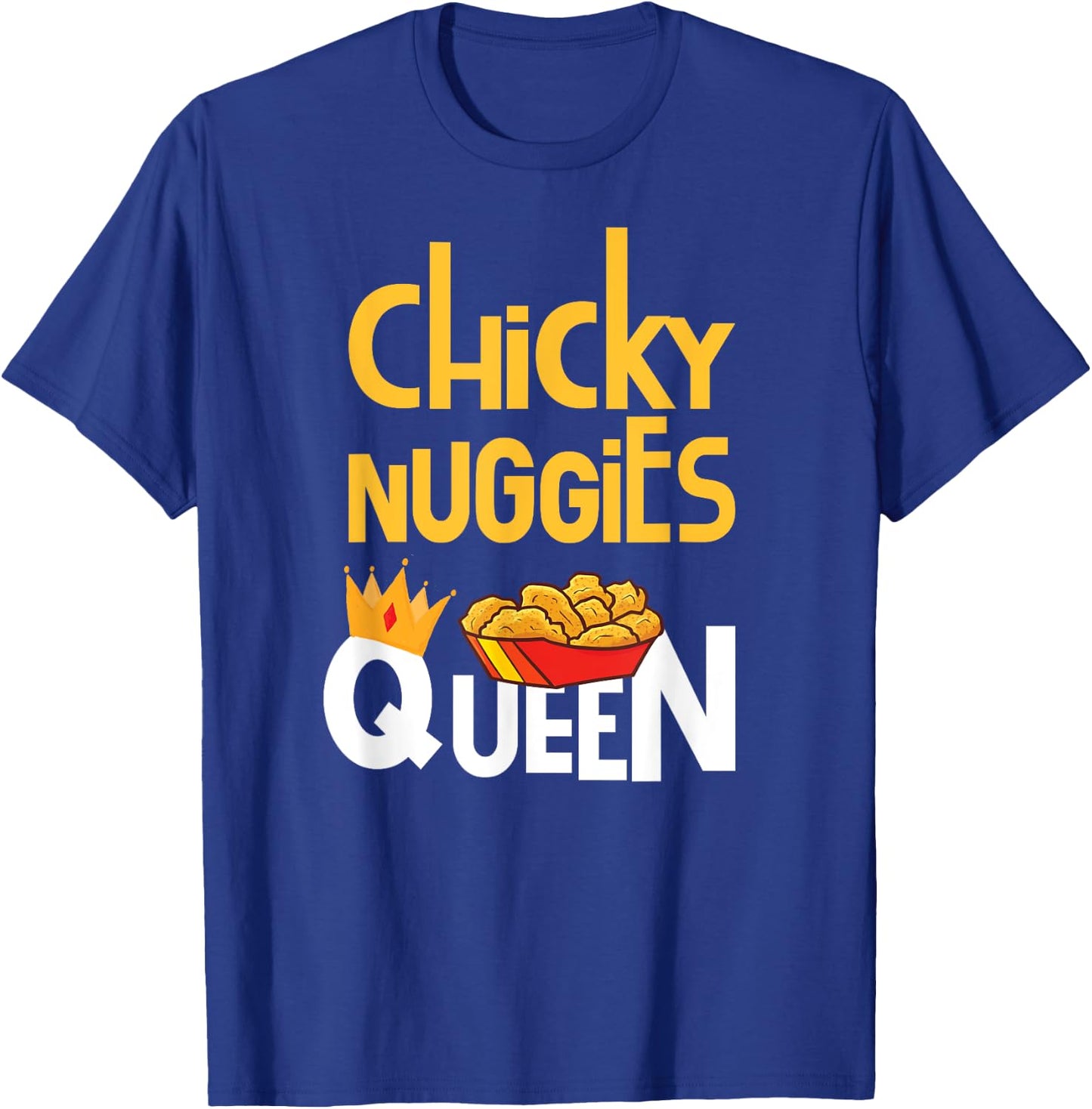 Chicken Nugget Meme | Chicky Nuggies Queen T-Shirt - T-Shirt | Royal