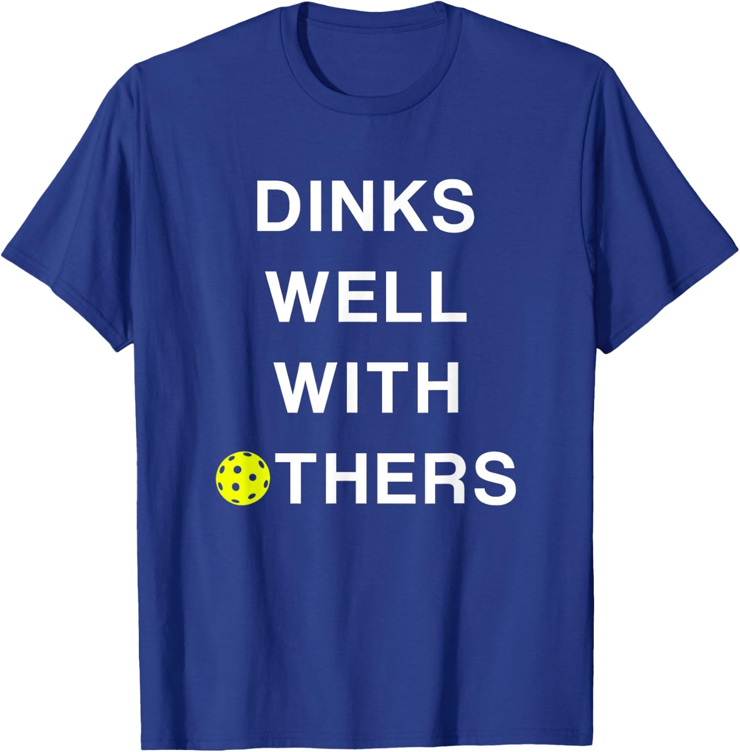 Threadrock -Adults Pickleball - Dinks Well with Others Funny Saying - Black - Small T-Shirt - T-Shirt | Royal